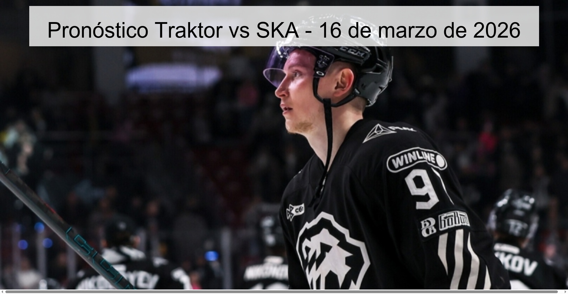 Pronóstico Traktor vs SKA - 16 de marzo de 2026