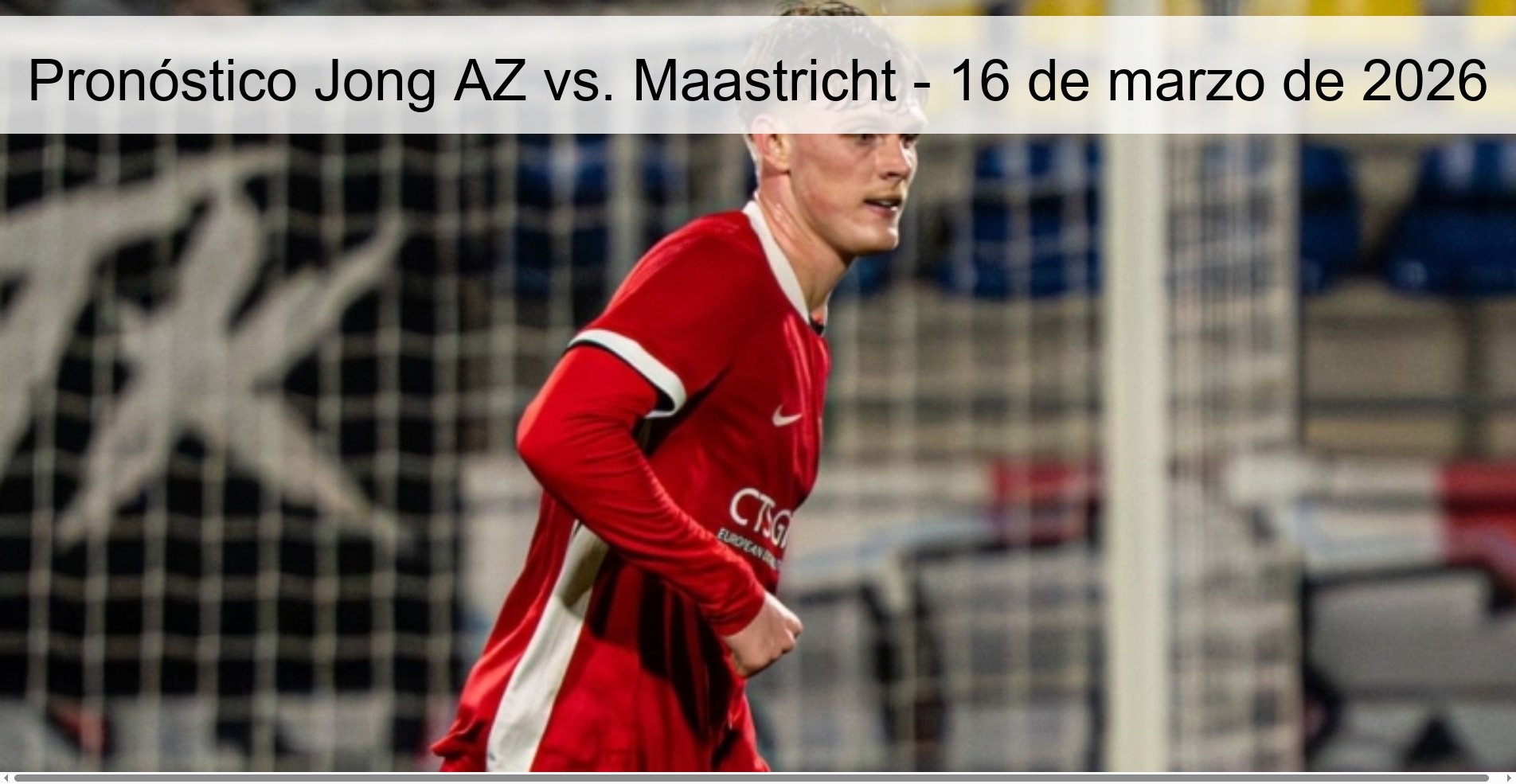 Pronóstico Jong AZ vs. Maastricht - 16 de marzo de 2026