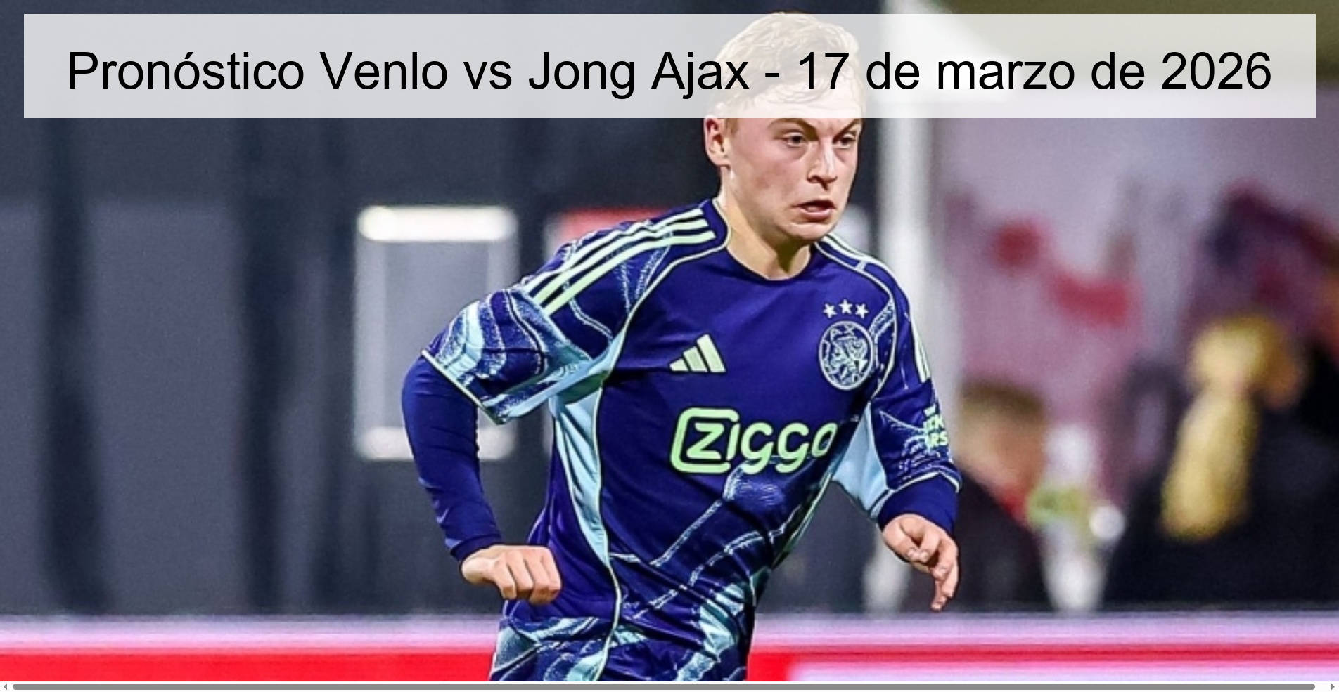 Venlo vs Jong Ajax Prediction – March 17, 2026