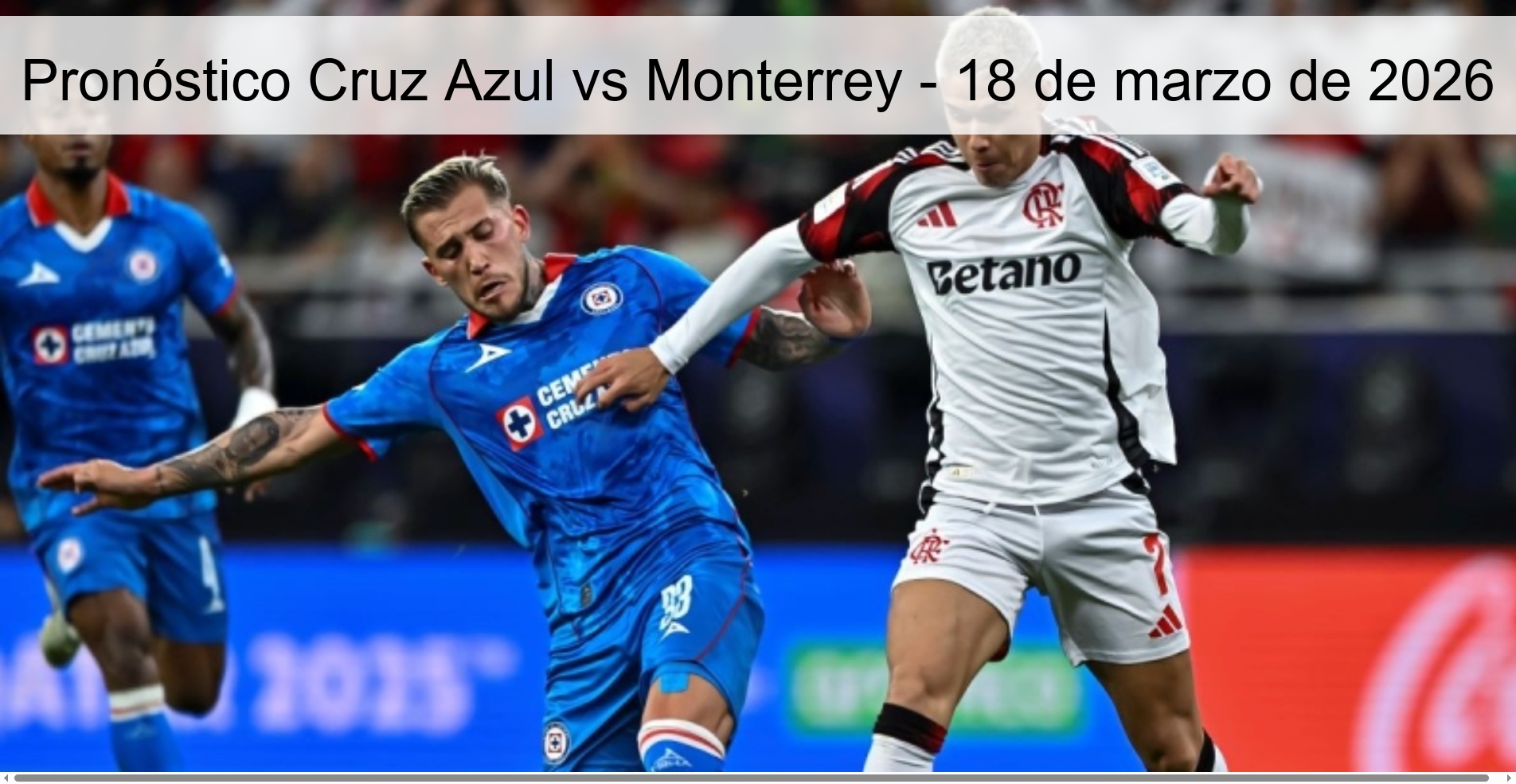 Pronóstico Cruz Azul vs Monterrey - 18 de marzo de 2026