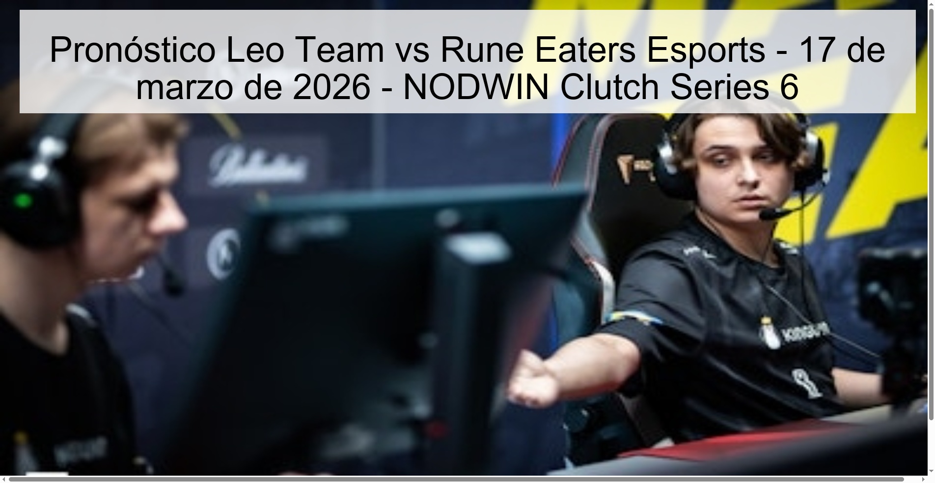 Leo Team vs Rune Eaters Esports Prediction – March 17, 2026 – NODWIN Clutch Series 6