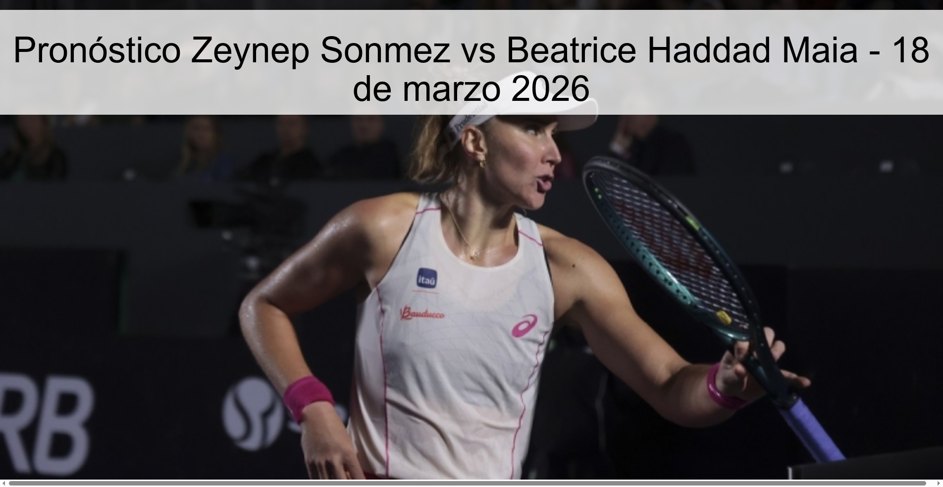Pronóstico Zeynep Sonmez vs Beatrice Haddad Maia - 18 de marzo 2026