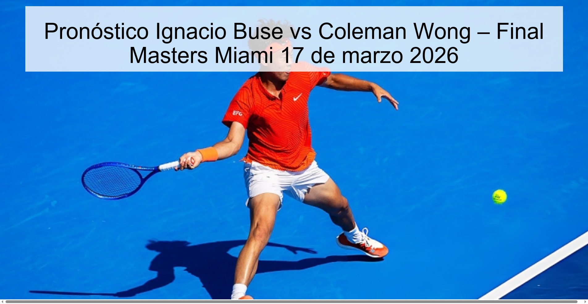 Prediction Ignacio Buse vs Coleman Wong – Final Masters Miami March 17, 2026 Prediction Ignacio Buse vs Coleman Wong – Final Masters Miami March 17, 2026