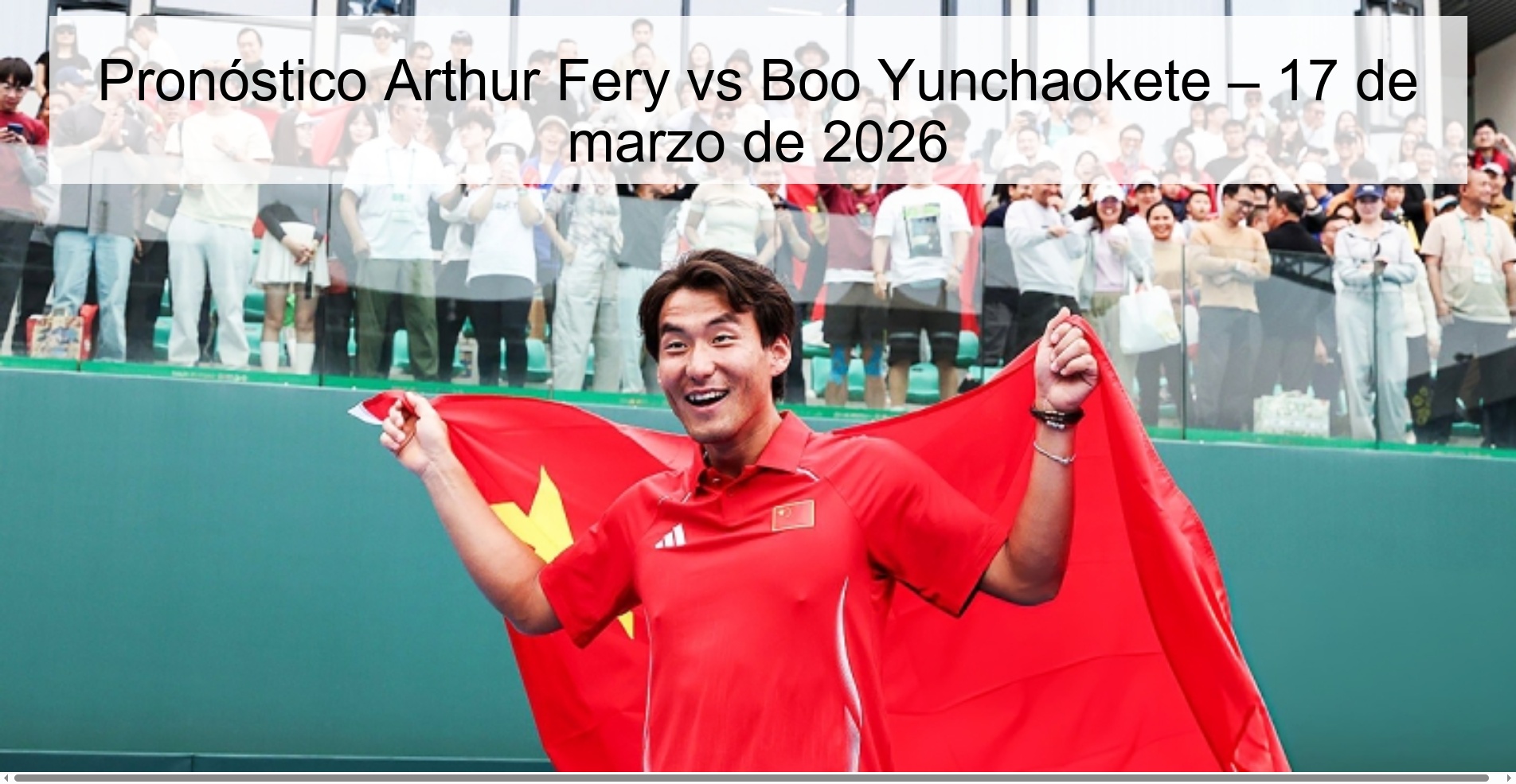 Pronóstico Arthur Fery vs Boo Yunchaokete – 17 de marzo de 2026