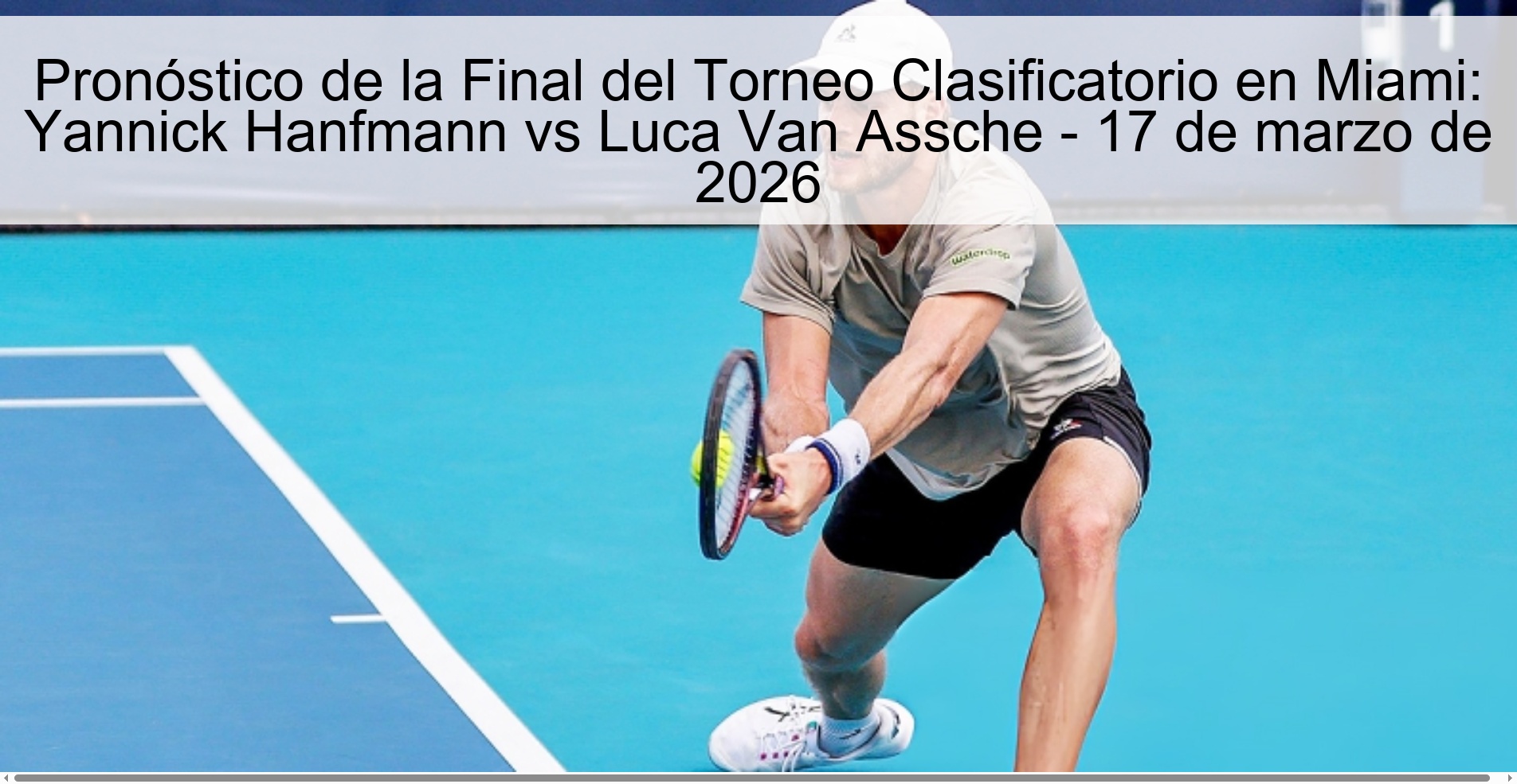 Pronóstico de la Final del Torneo Clasificatorio en Miami: Yannick Hanfmann vs Luca Van Assche - 17 de marzo de 2026