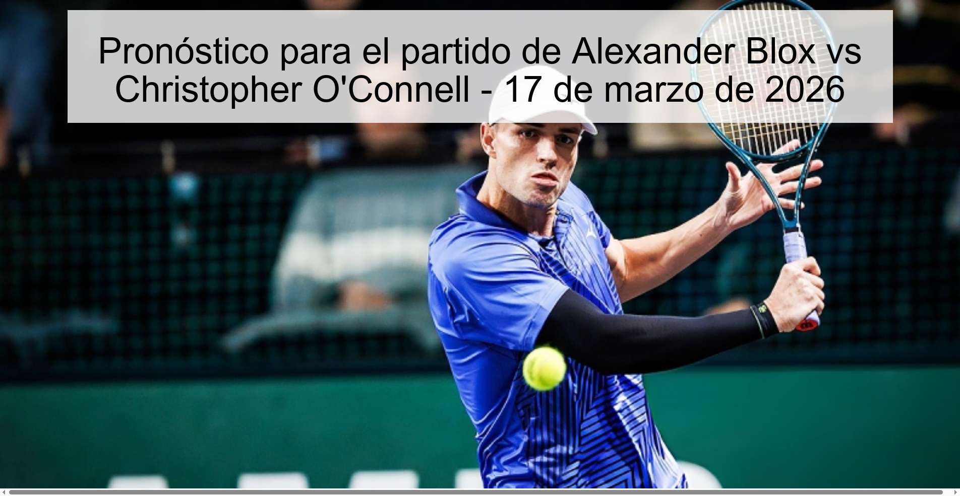 Prediction for the match of Alexander Blox vs Christopher O'Connell - March 17, 2026 Prediction for the match of Alexander Blox vs Christopher O'Connell - March 17, 2026