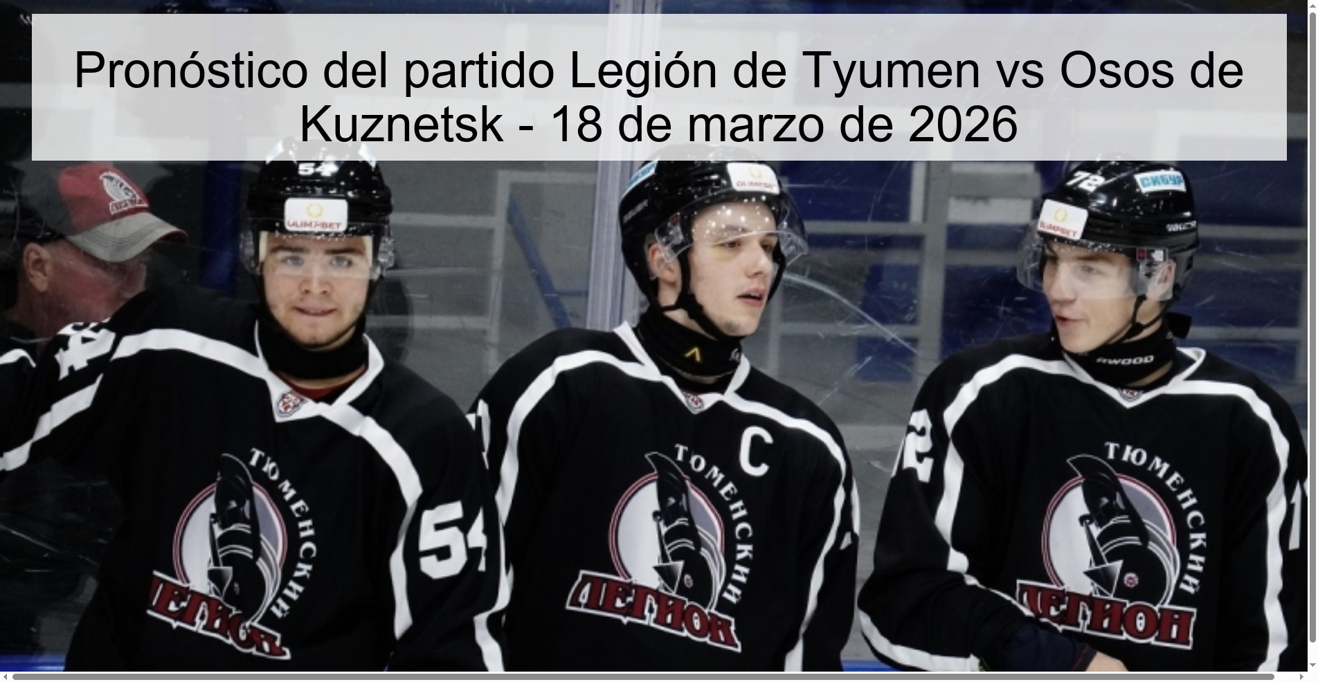 Pronóstico del partido Legión de Tyumen vs Osos de Kuznetsk - 18 de marzo de 2026 Pronóstico del partido Legión de Tyumen vs Osos de Kuznetsk - 18 de marzo de 2026