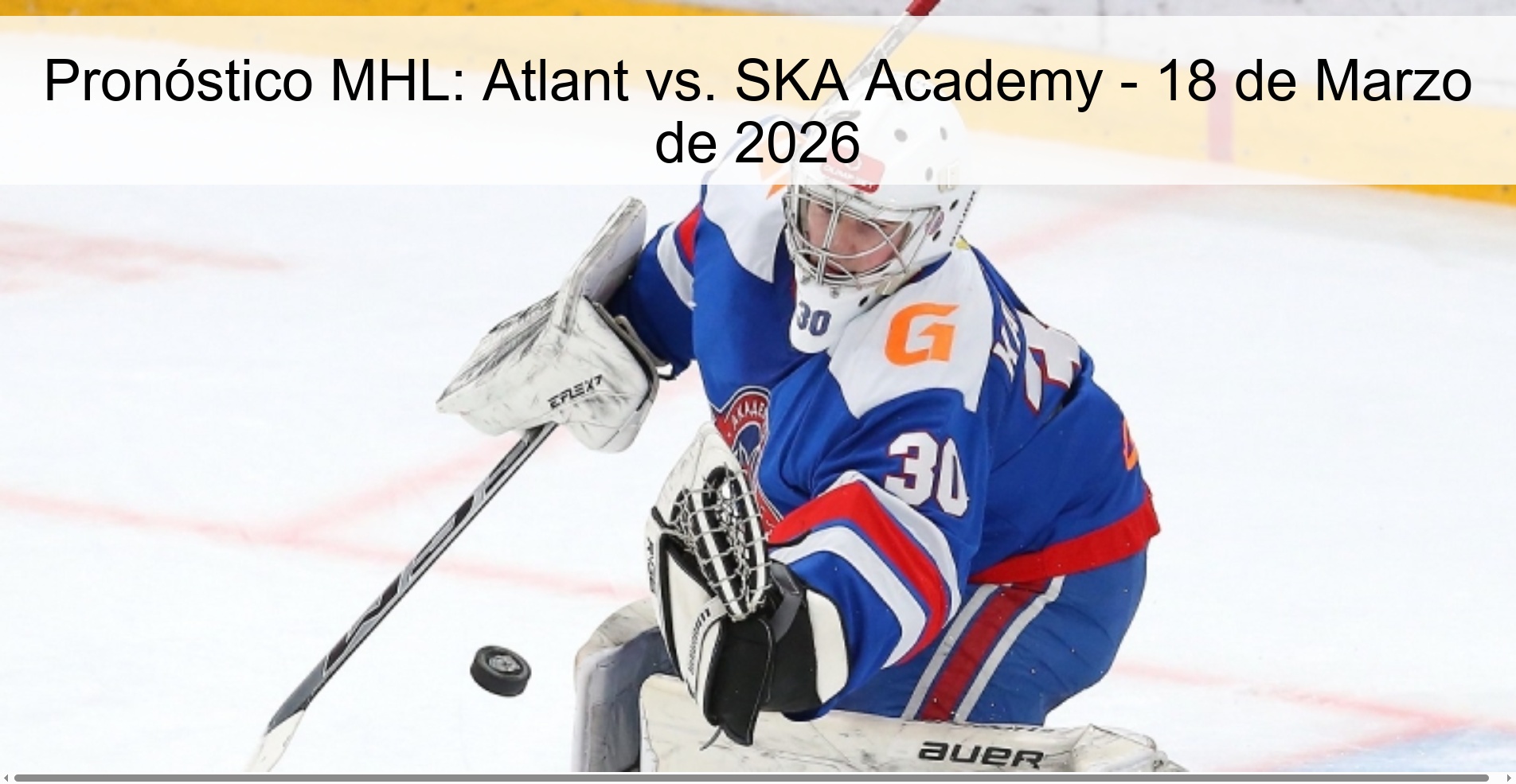 Pronóstico MHL: Atlant vs. SKA Academy - 18 de Marzo de 2026
