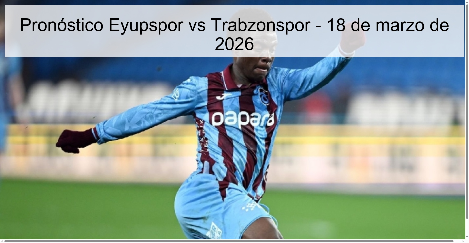 Pronóstico Eyupspor vs Trabzonspor - 18 de marzo de 2026 Pronóstico Eyupspor vs Trabzonspor - 18 de marzo de 2026