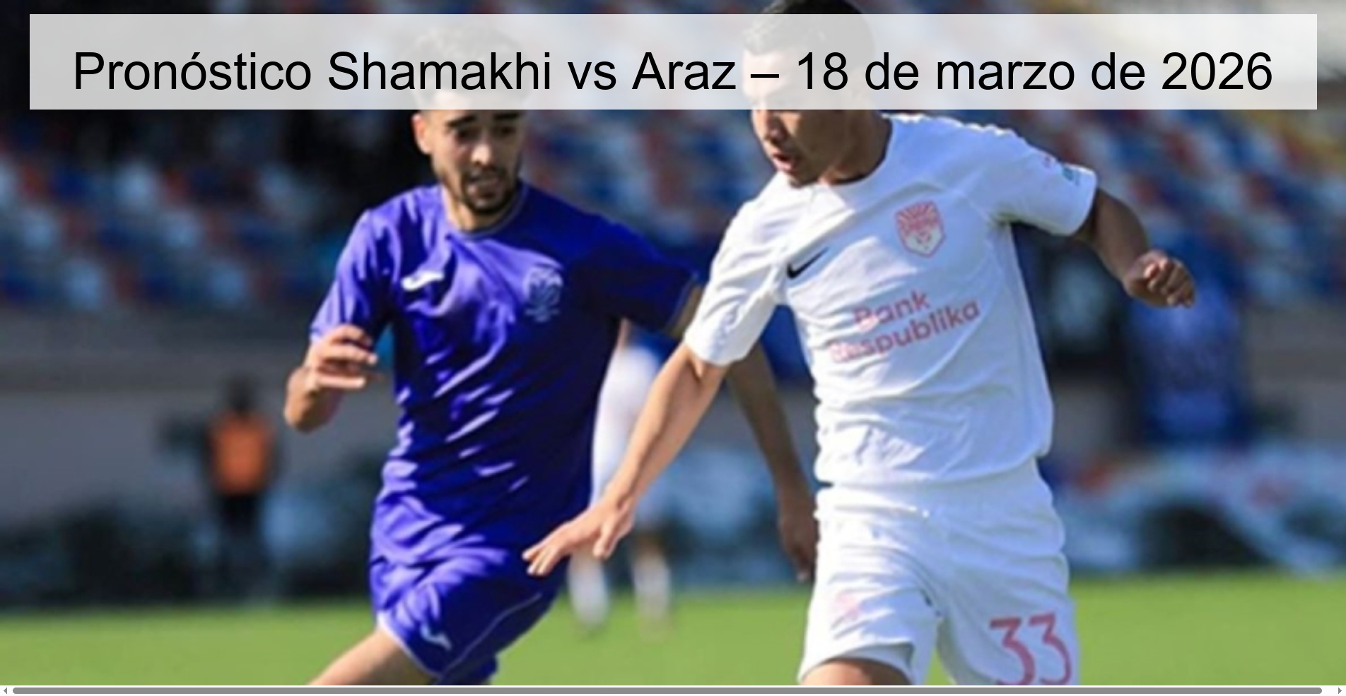 Shamakhi vs Araz Prediction – March 18, 2026