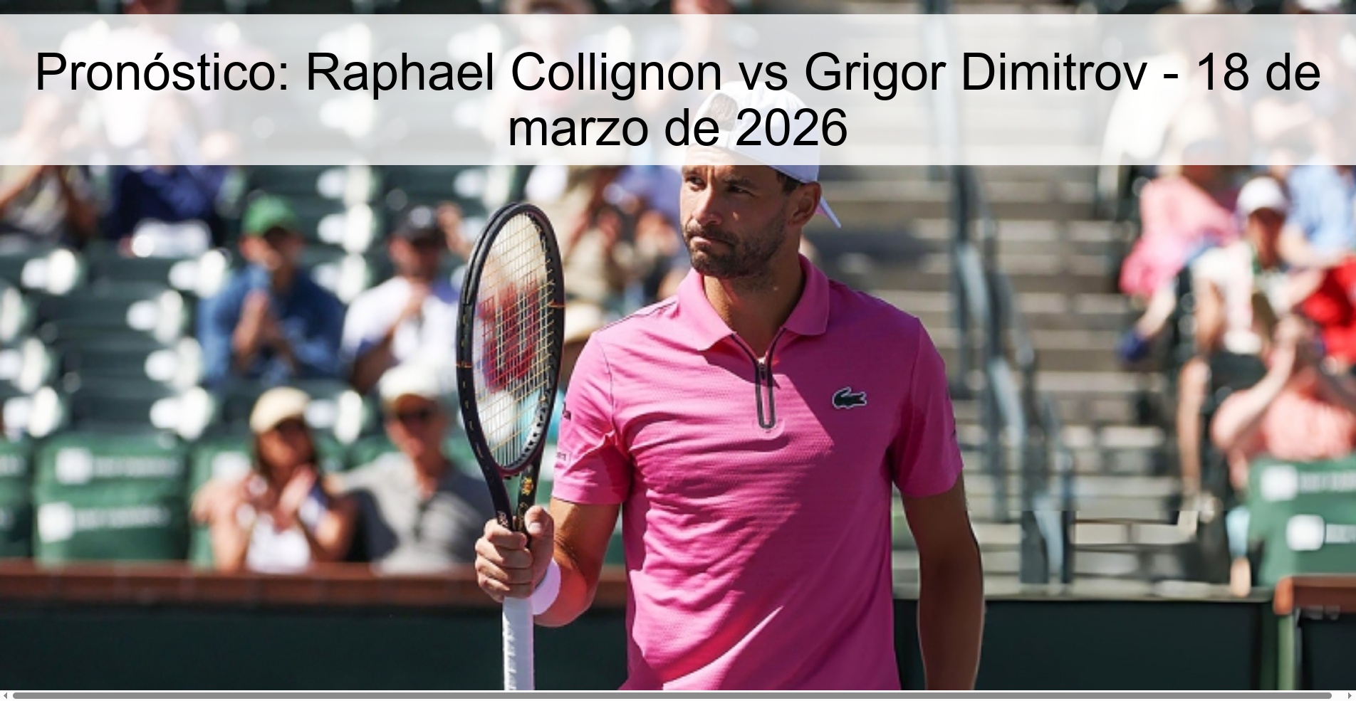 Prediction: Raphael Collignon vs Grigor Dimitrov – March 18, 2026