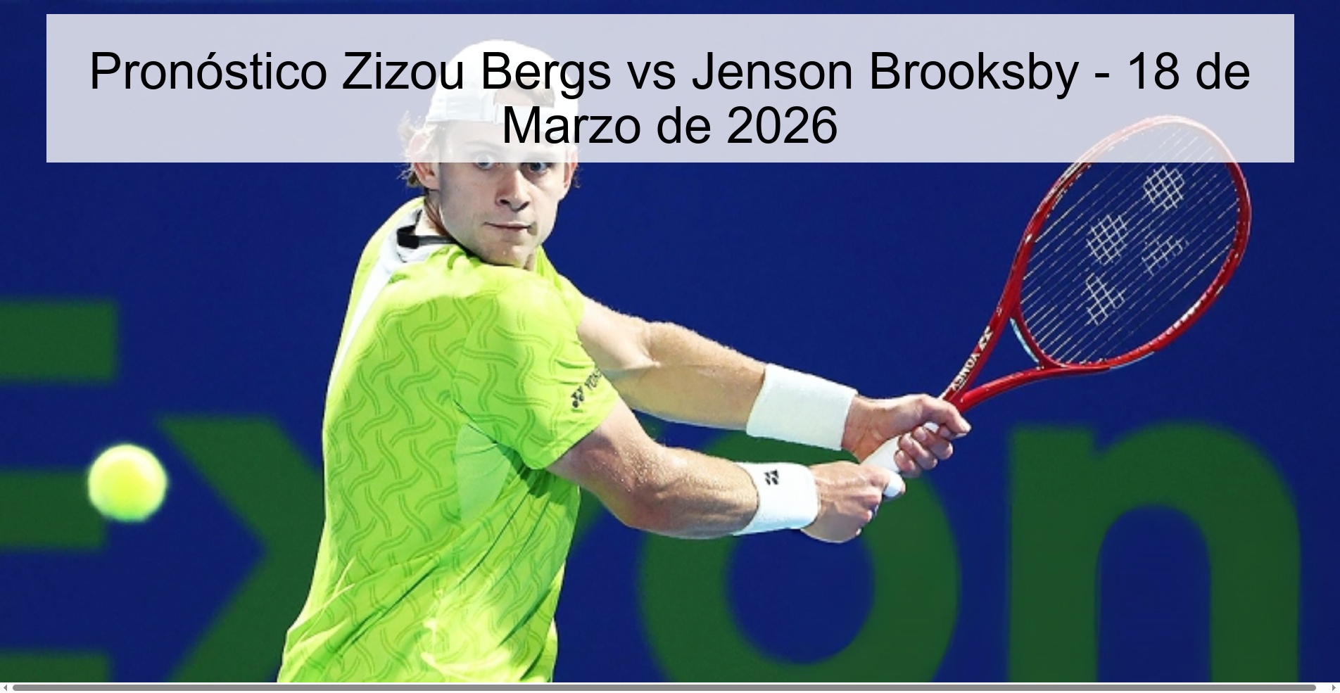 Pronóstico Zizou Bergs vs Jenson Brooksby - 18 de Marzo de 2026