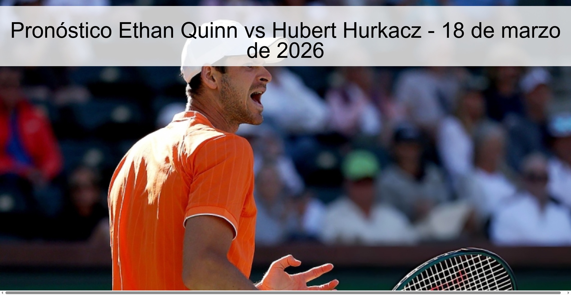 Ethan Quinn vs Hubert Hurkacz Prediction – March 18, 2026