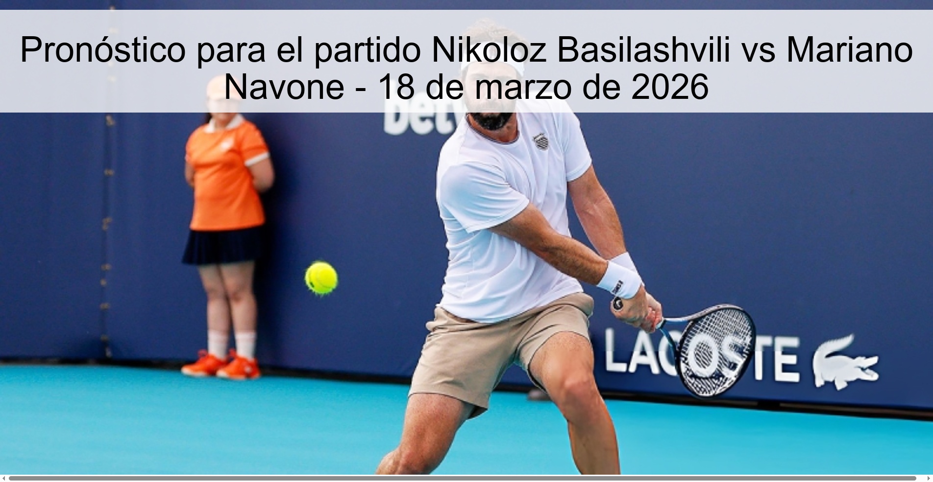 Prediction for the match Nikoloz Basilashvili vs Mariano Navone - March 18, 2026 Prediction for the match Nikoloz Basilashvili vs Mariano Navone - March 18, 2026