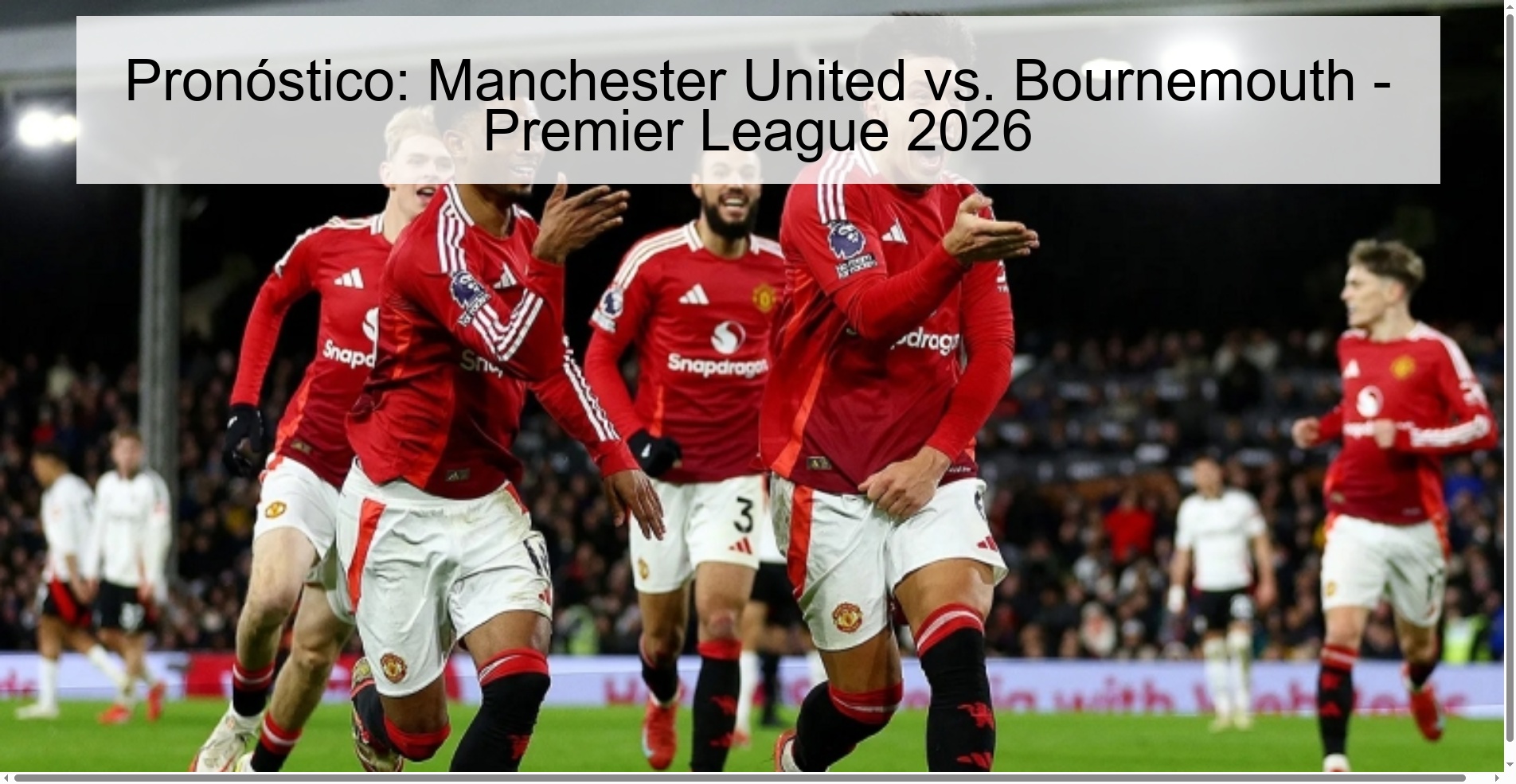 Pronóstico: Manchester United vs. Bournemouth - Premier League 2026 Pronóstico: Manchester United vs. Bournemouth - Premier League 2026