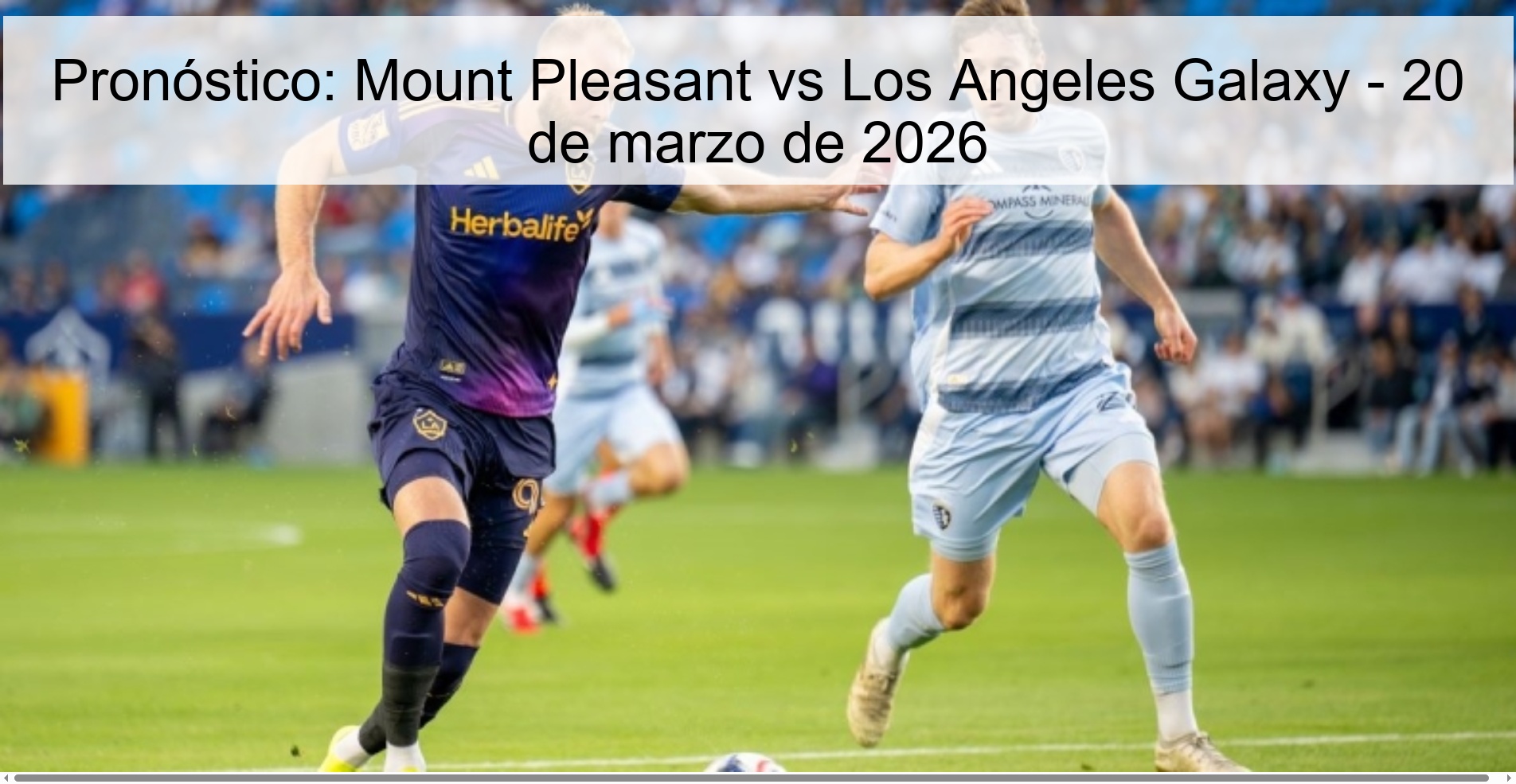 Pronóstico: Mount Pleasant vs Los Angeles Galaxy - 20 de marzo de 2026 Pronóstico: Mount Pleasant vs Los Angeles Galaxy - 20 de marzo de 2026