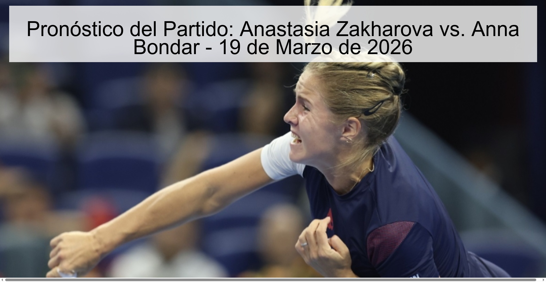 Pronóstico del Partido: Anastasia Zakharova vs. Anna Bondar - 19 de Marzo de 2026