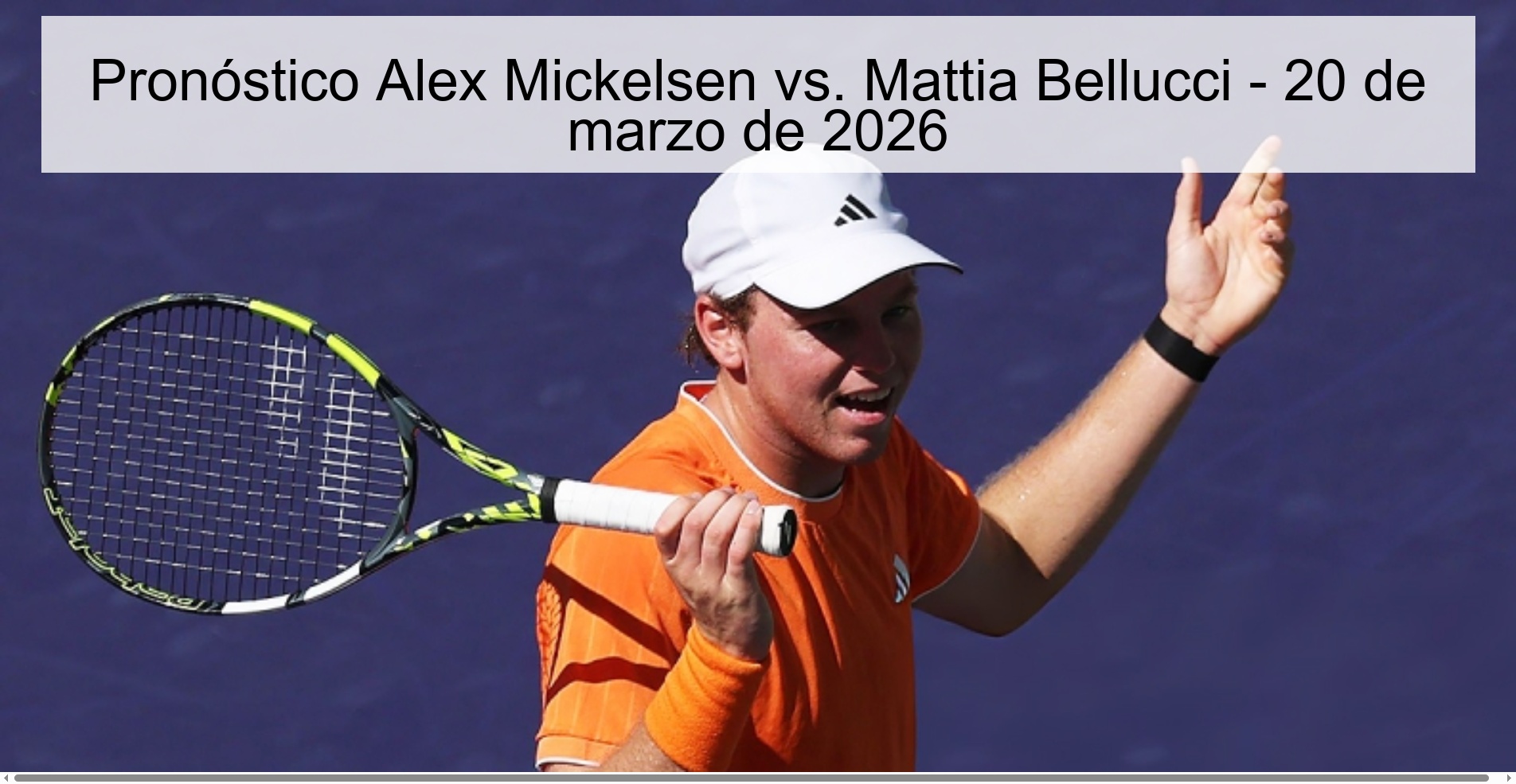 Prediction Alex Mickelsen vs. Mattia Bellucci - March 20, 2026