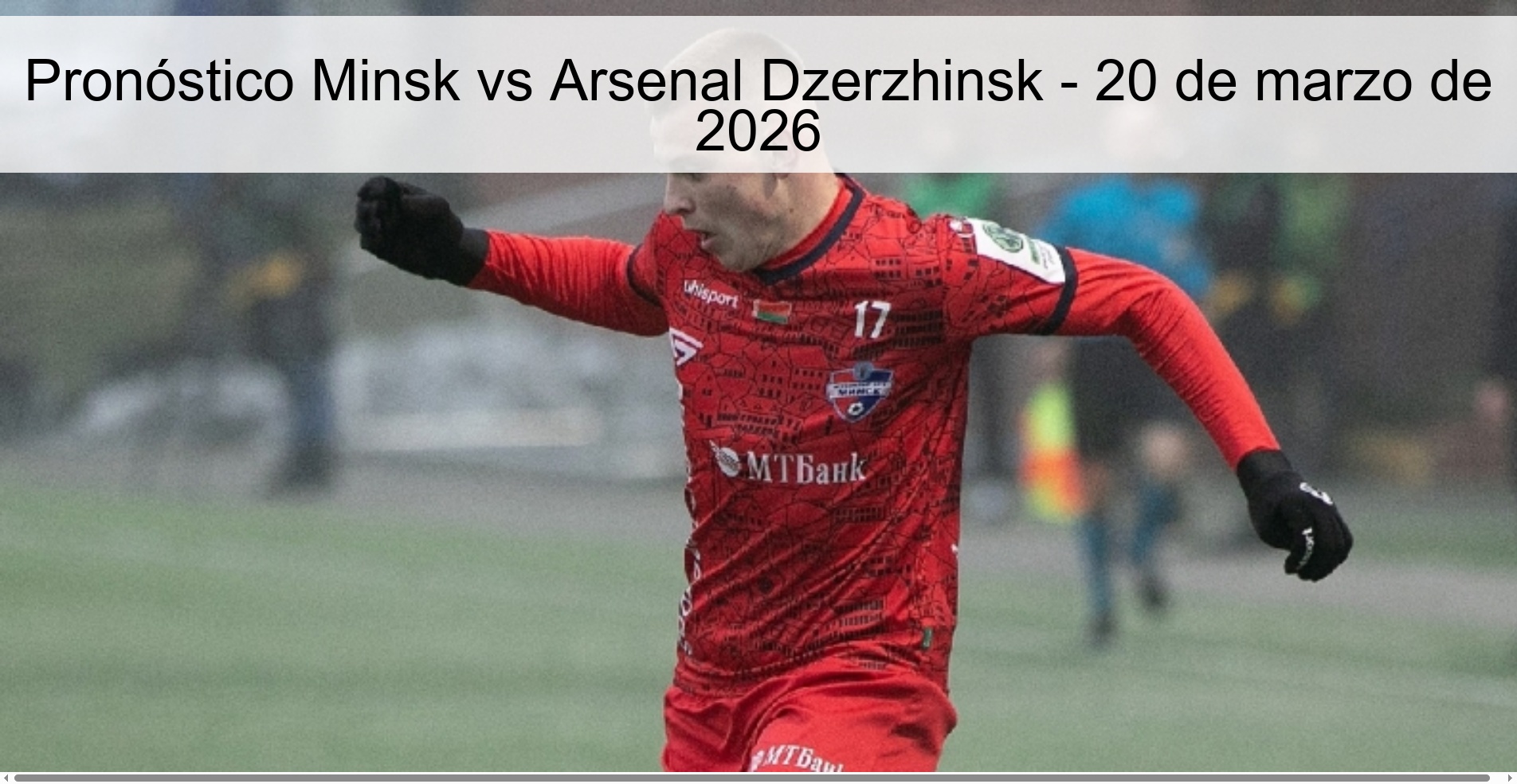 Pronóstico Minsk vs Arsenal Dzerzhinsk - 20 de marzo de 2026 Pronóstico Minsk vs Arsenal Dzerzhinsk - 20 de marzo de 2026