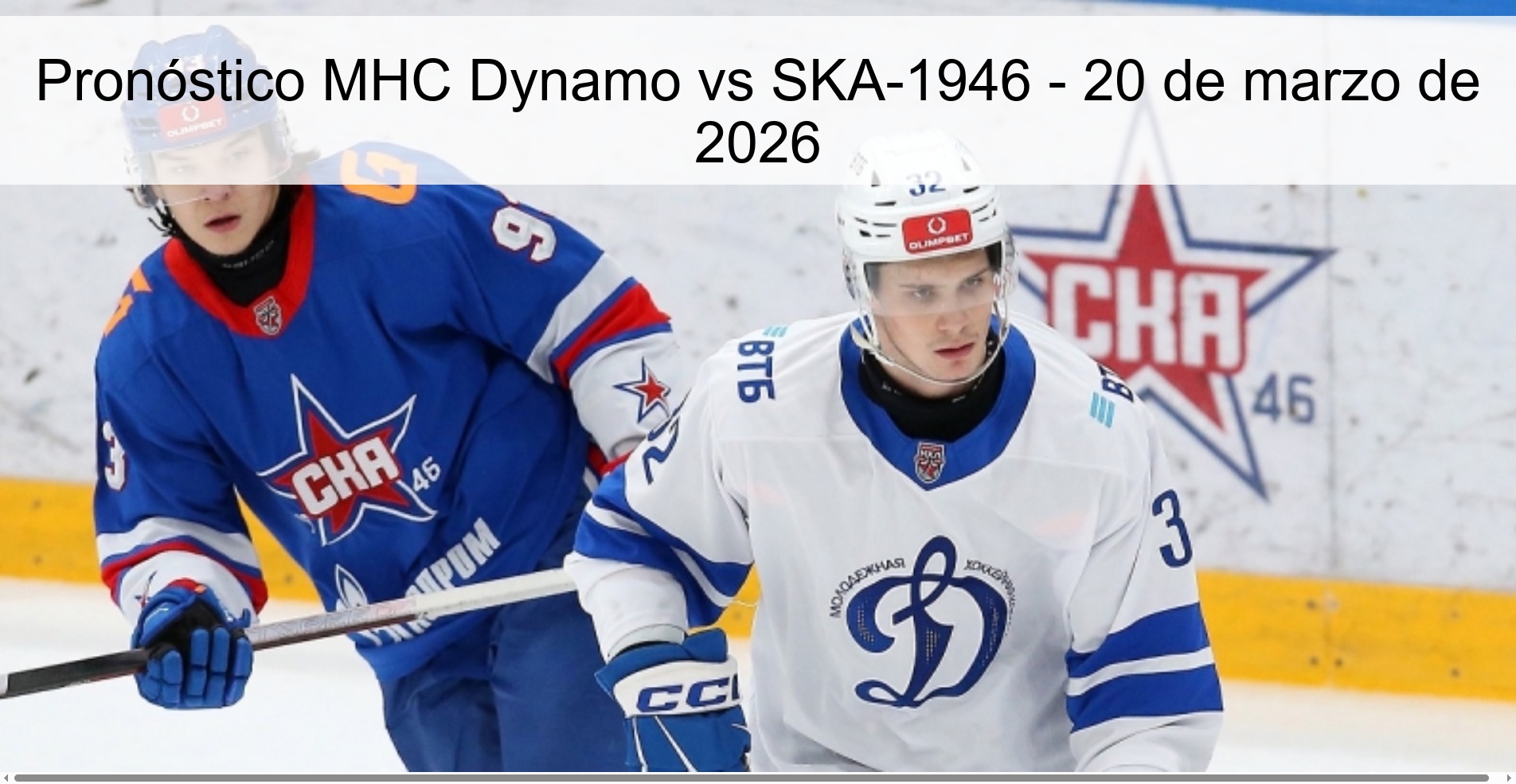 Pronóstico MHC Dynamo vs SKA-1946 - 20 de marzo de 2026