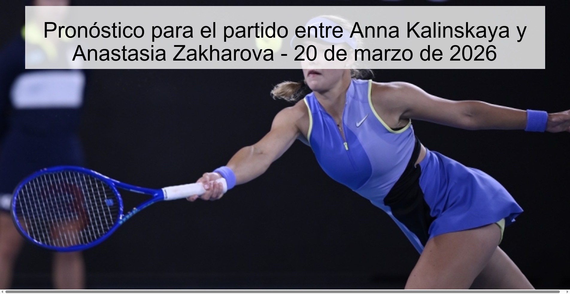 Pronóstico para el partido entre Anna Kalinskaya y Anastasia Zakharova - 20 de marzo de 2026 Pronóstico para el partido entre Anna Kalinskaya y Anastasia Zakharova - 20 de marzo de 2026