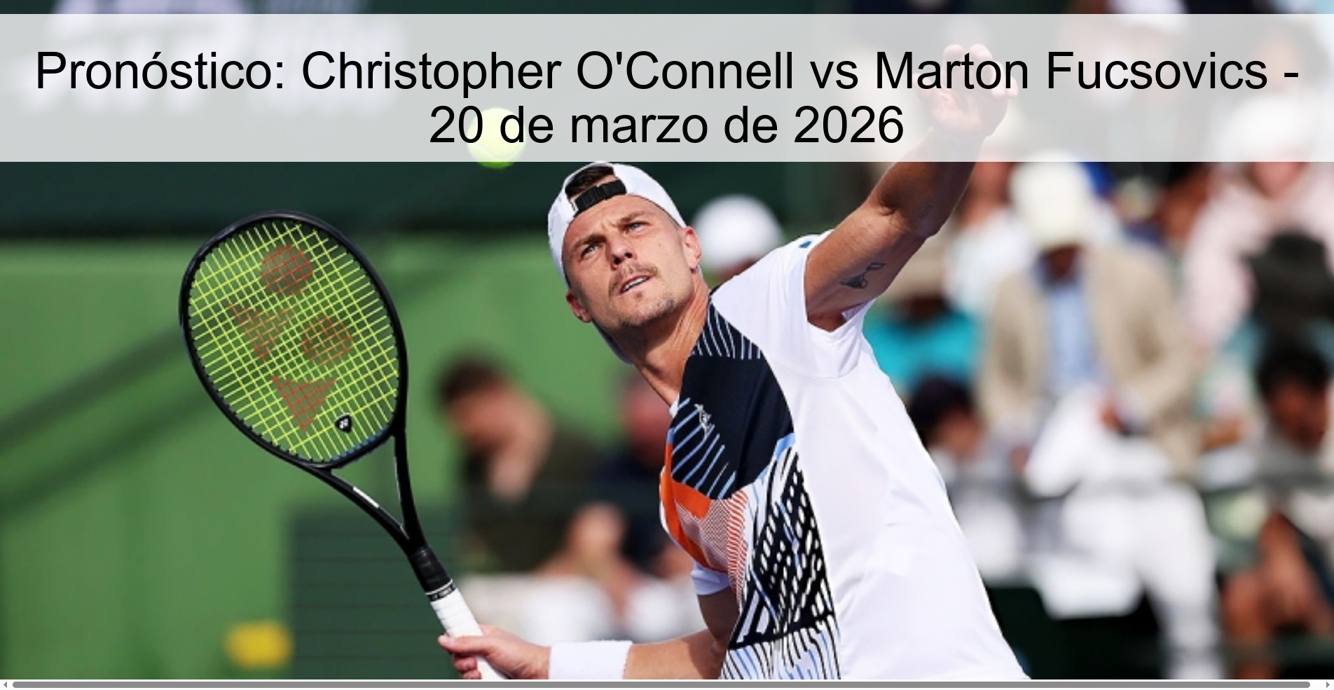 Prediction: Christopher O'Connell vs Marton Fucsovics - March 20, 2026