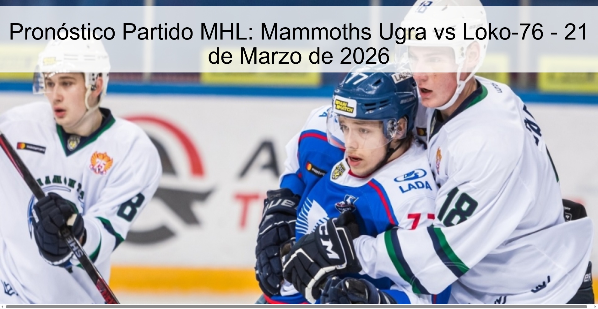 MHL Match Prediction: Mammoths Ugra vs Loko-76 - March 21, 2026