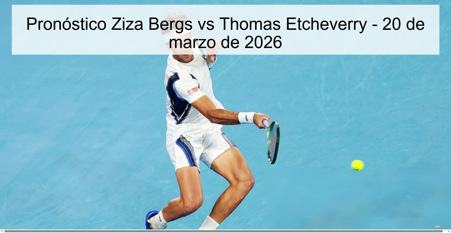 Ziza Bergs vs Thomas Etcheverry Prediction – March 20, 2026