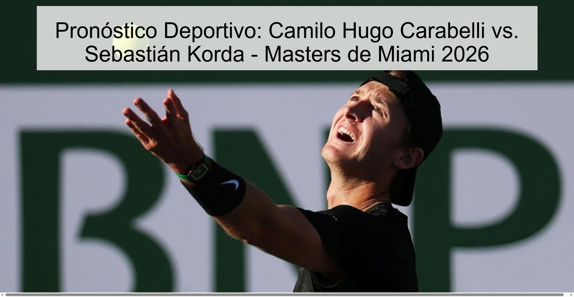Pronóstico Deportivo: Camilo Hugo Carabelli vs. Sebastián Korda - Masters de Miami 2026