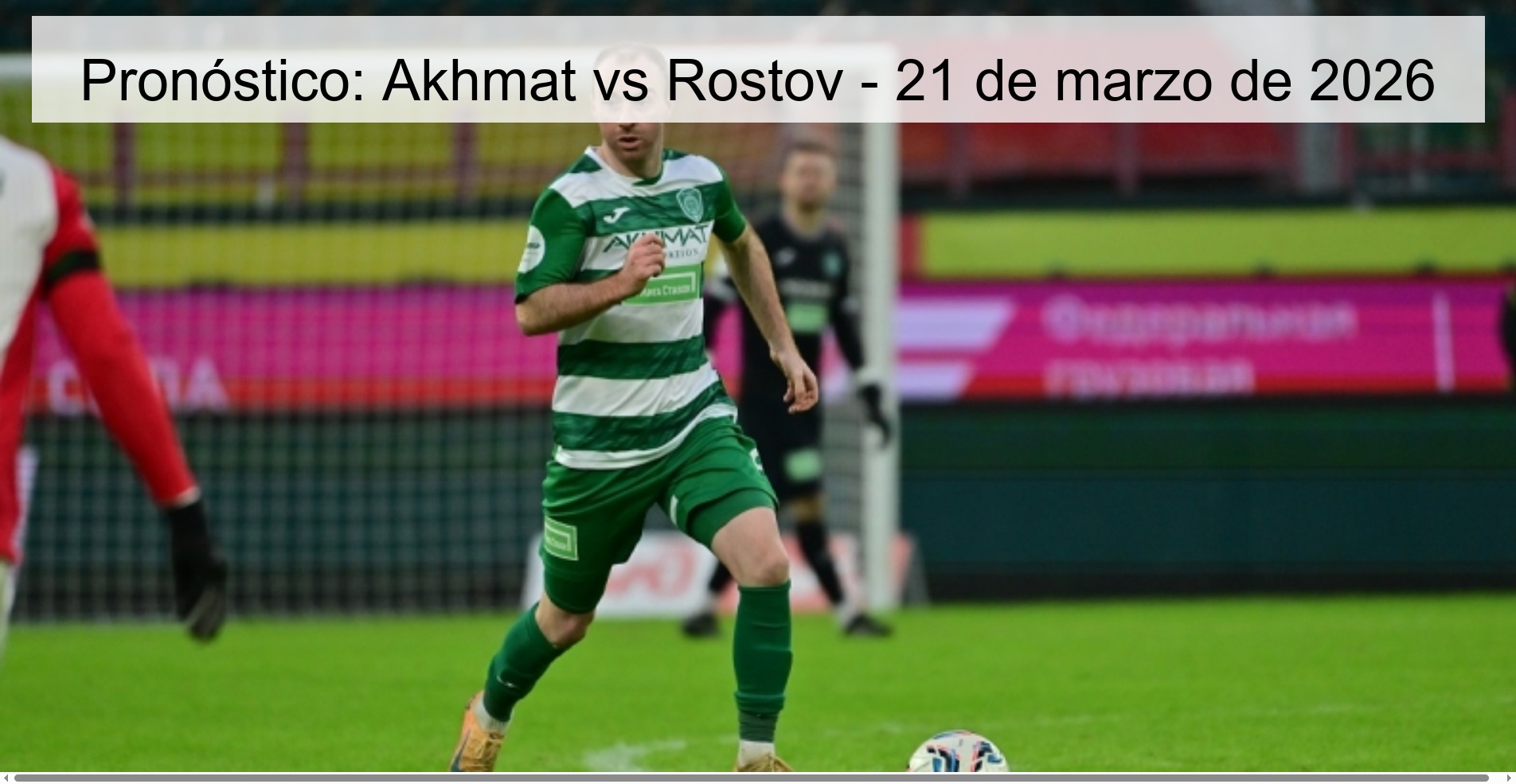 Prediction: Akhmat vs Rostov – March 21, 2026