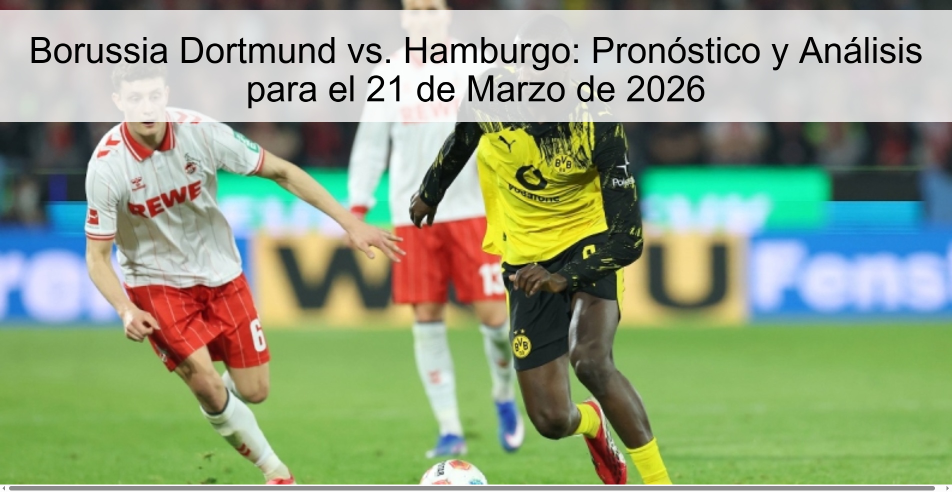 Borussia Dortmund vs. Hamburgo: Pronóstico y Análisis para el 21 de Marzo de 2026 Borussia Dortmund vs. Hamburgo: Pronóstico y Análisis para el 21 de Marzo de 2026