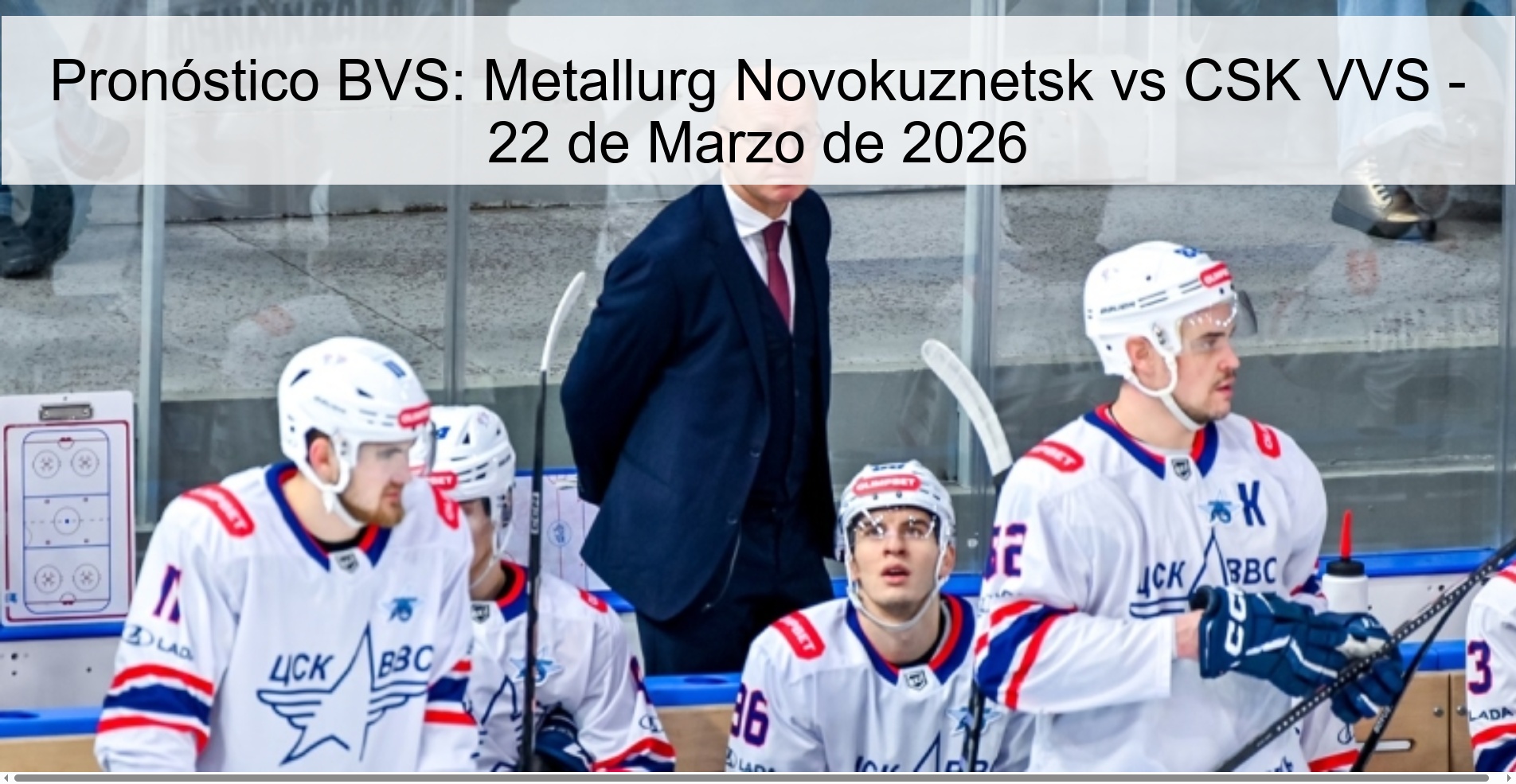 BVS Prediction: Metallurg Novokuznetsk vs CSK VVS - March 22, 2026
