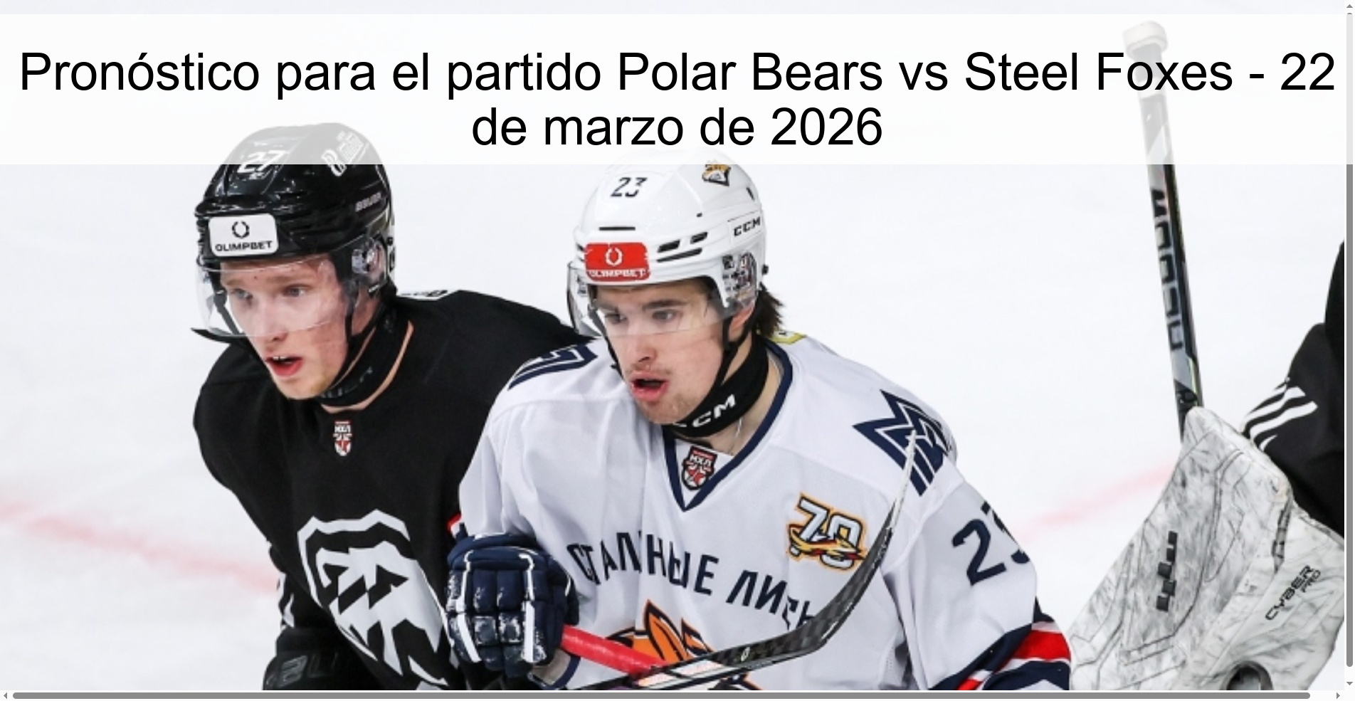 Pronóstico para el partido Polar Bears vs Steel Foxes - 22 de marzo de 2026