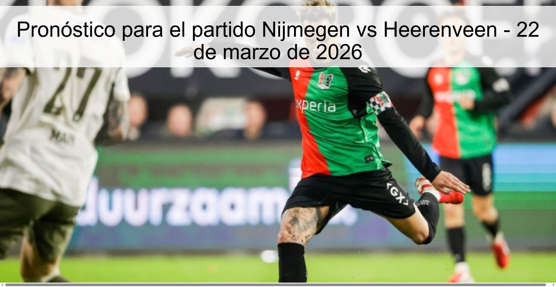 Prediction for the match Nijmegen vs Heerenveen - March 22, 2026 Prediction for the match Nijmegen vs Heerenveen - March 22, 2026