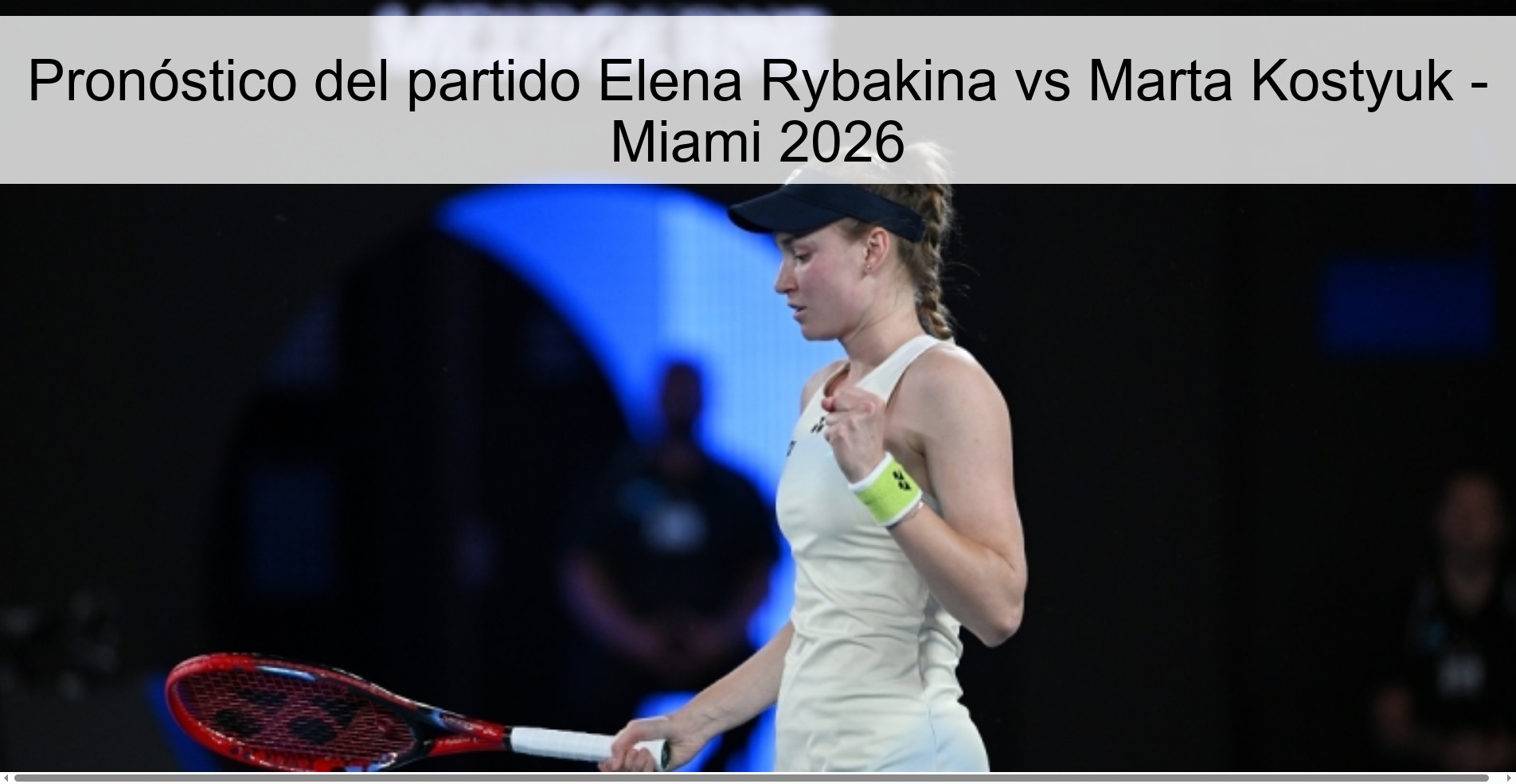 Elena Rybakina vs Marta Kostyuk Prediction - Miami 2026 Elena Rybakina vs Marta Kostyuk Prediction - Miami 2026
