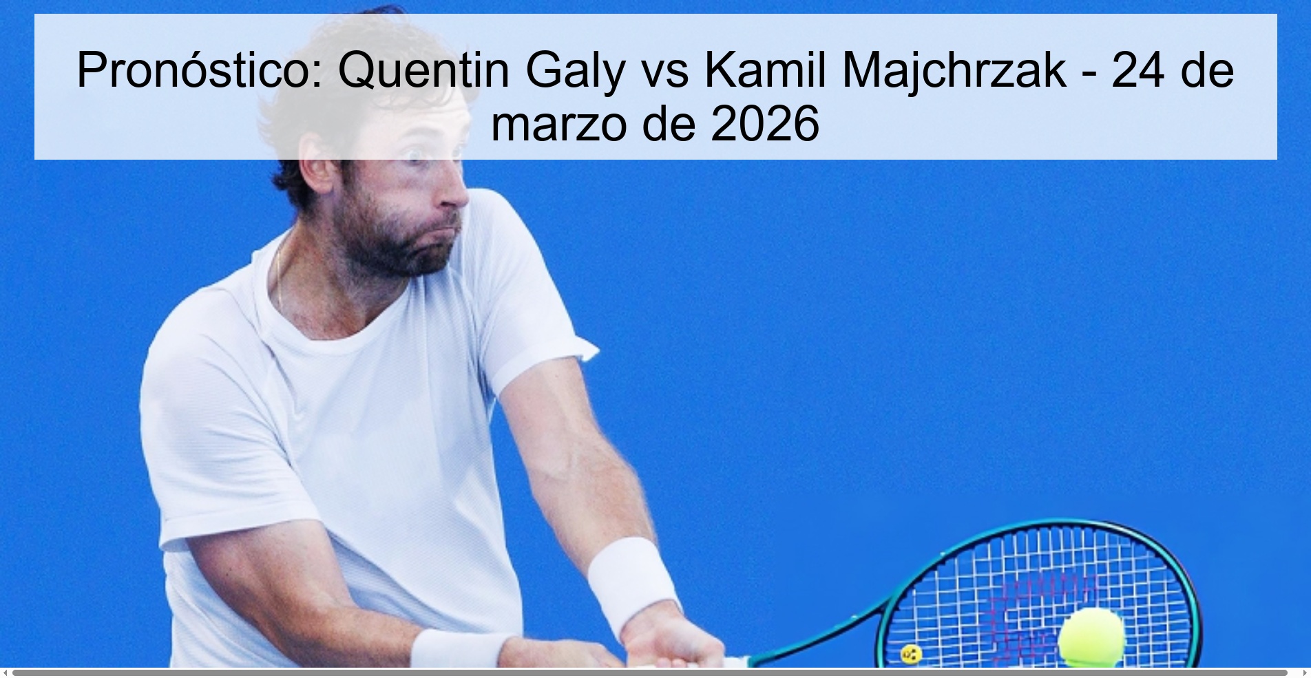 Pronóstico: Quentin Galy vs Kamil Majchrzak - 24 de marzo de 2026