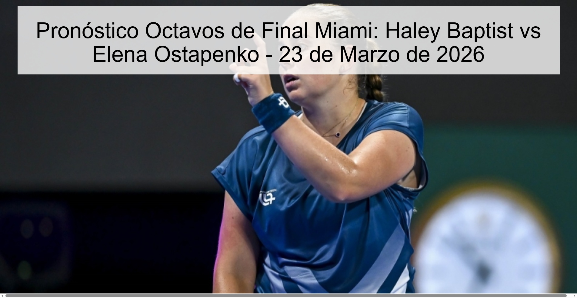 Pronóstico Octavos de Final Miami: Haley Baptist vs Elena Ostapenko - 23 de Marzo de 2026