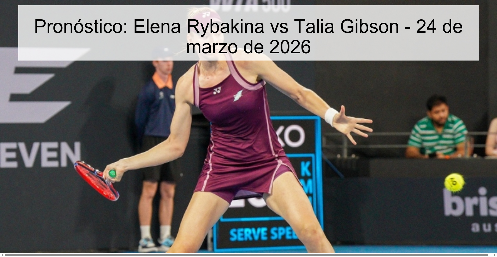 Pronóstico: Elena Rybakina vs Talia Gibson - 24 de marzo de 2026