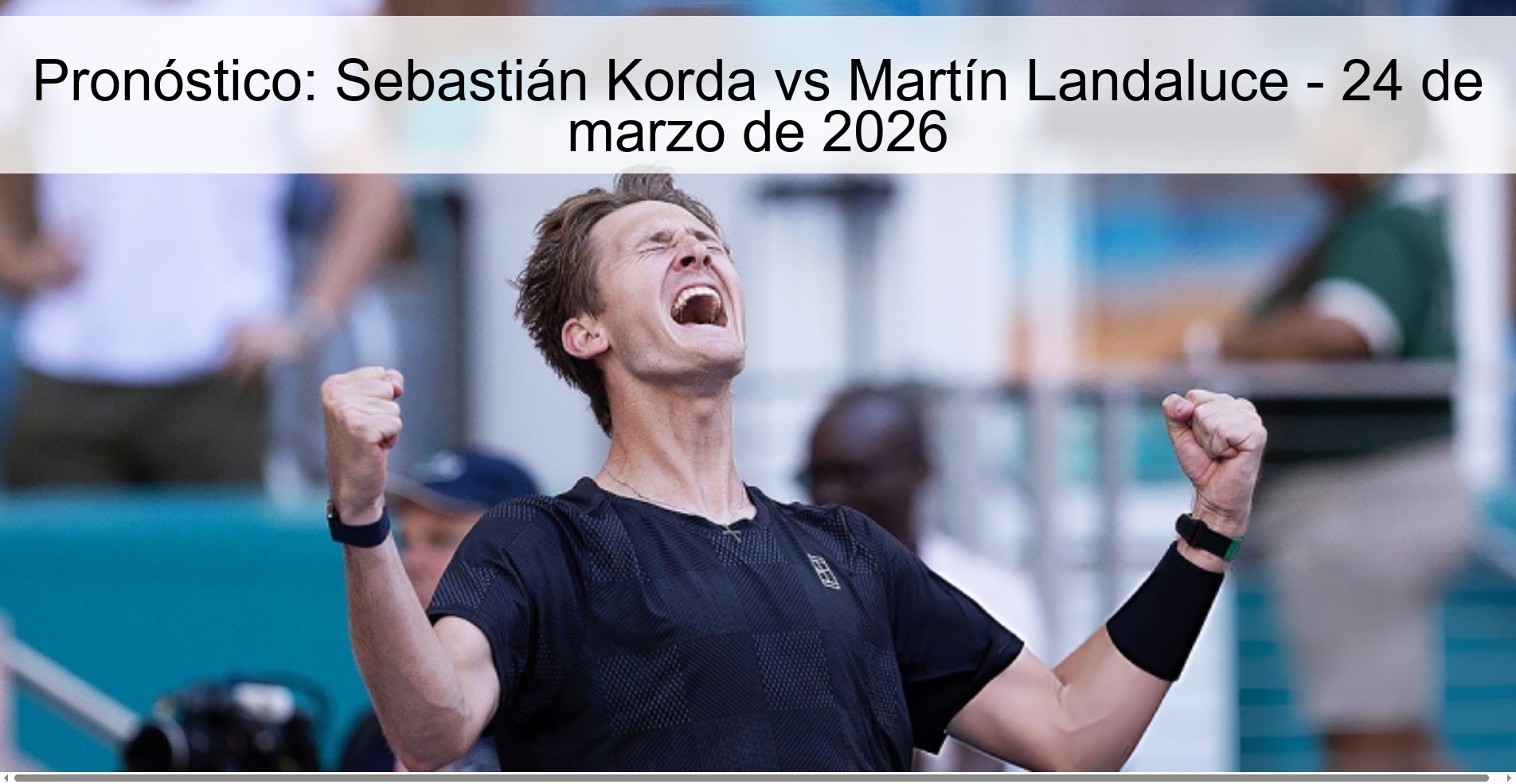 Prediction: Sebastián Korda vs Martín Landaluce - March 24, 2026