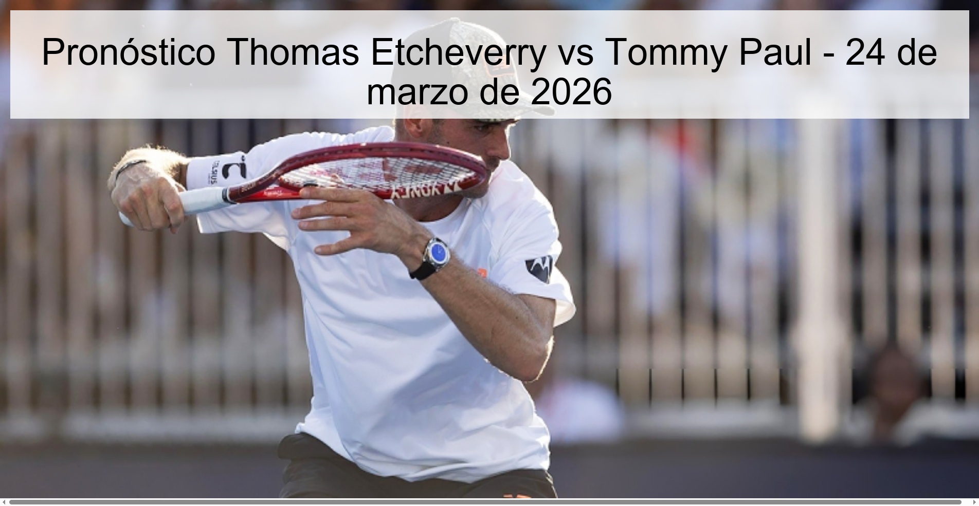 Pronóstico Thomas Etcheverry vs Tommy Paul - 24 de marzo de 2026