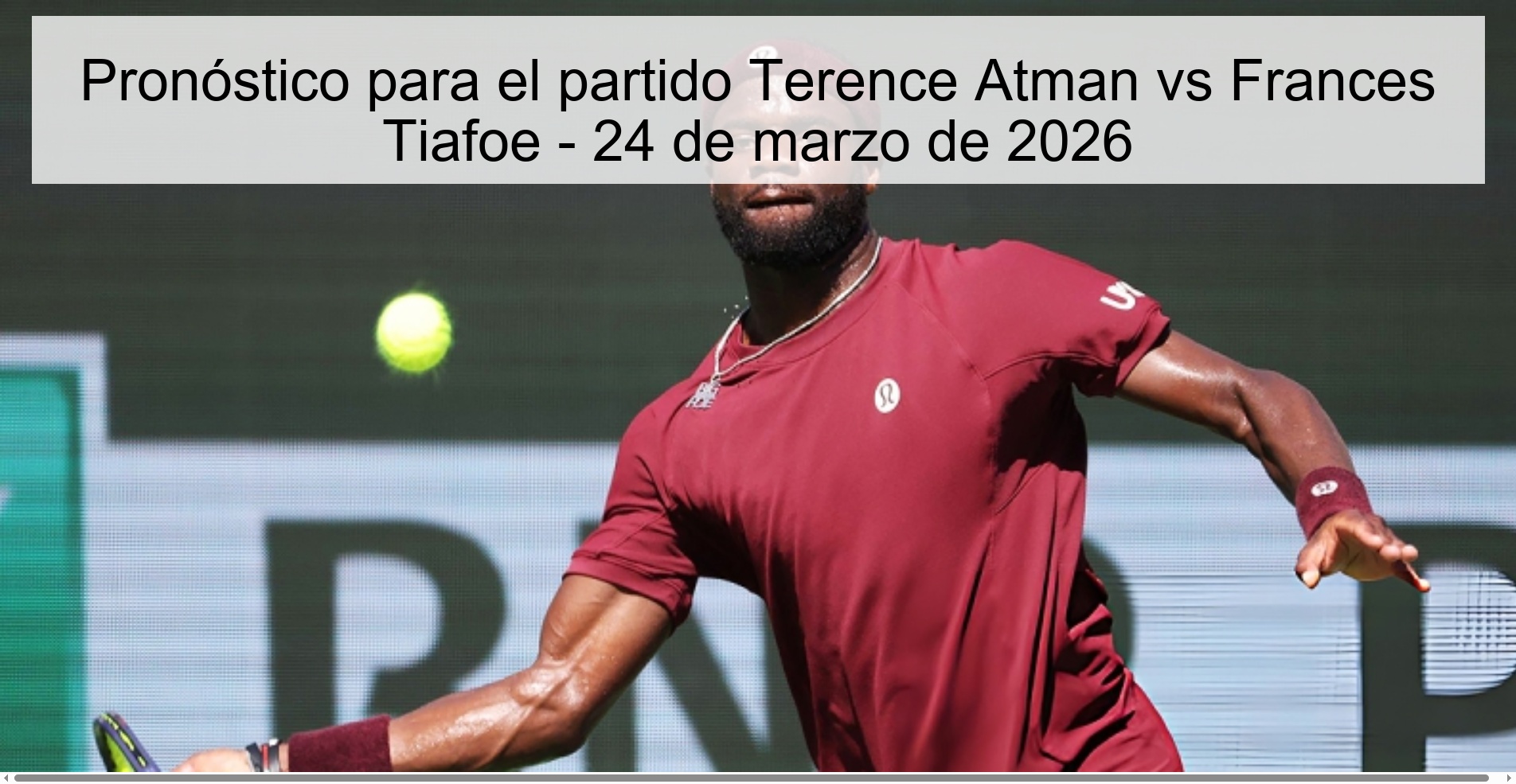 Pronóstico para el partido Terence Atman vs Frances Tiafoe - 24 de marzo de 2026