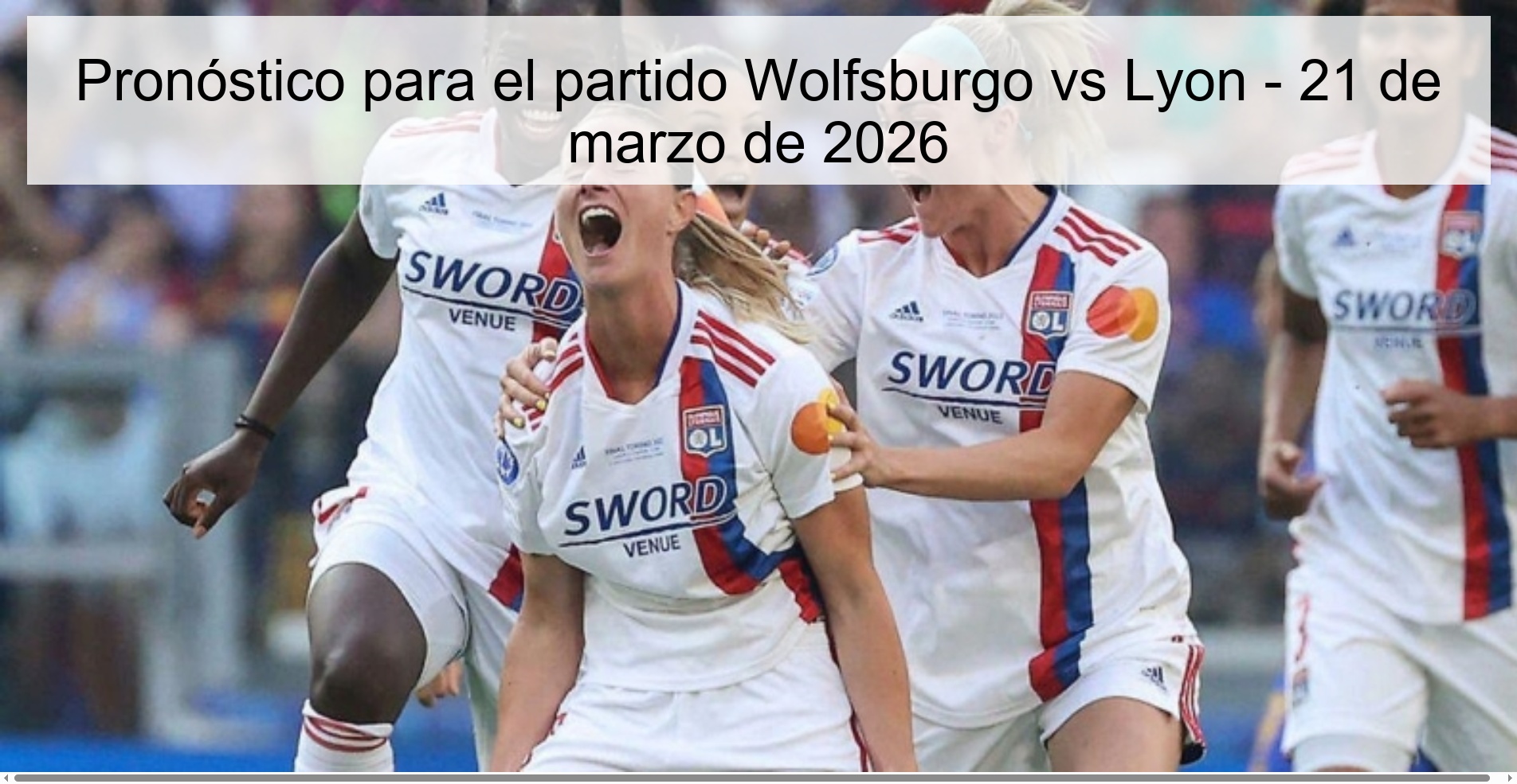 Pronóstico para el partido Wolfsburgo vs Lyon - 21 de marzo de 2026 Pronóstico para el partido Wolfsburgo vs Lyon - 21 de marzo de 2026