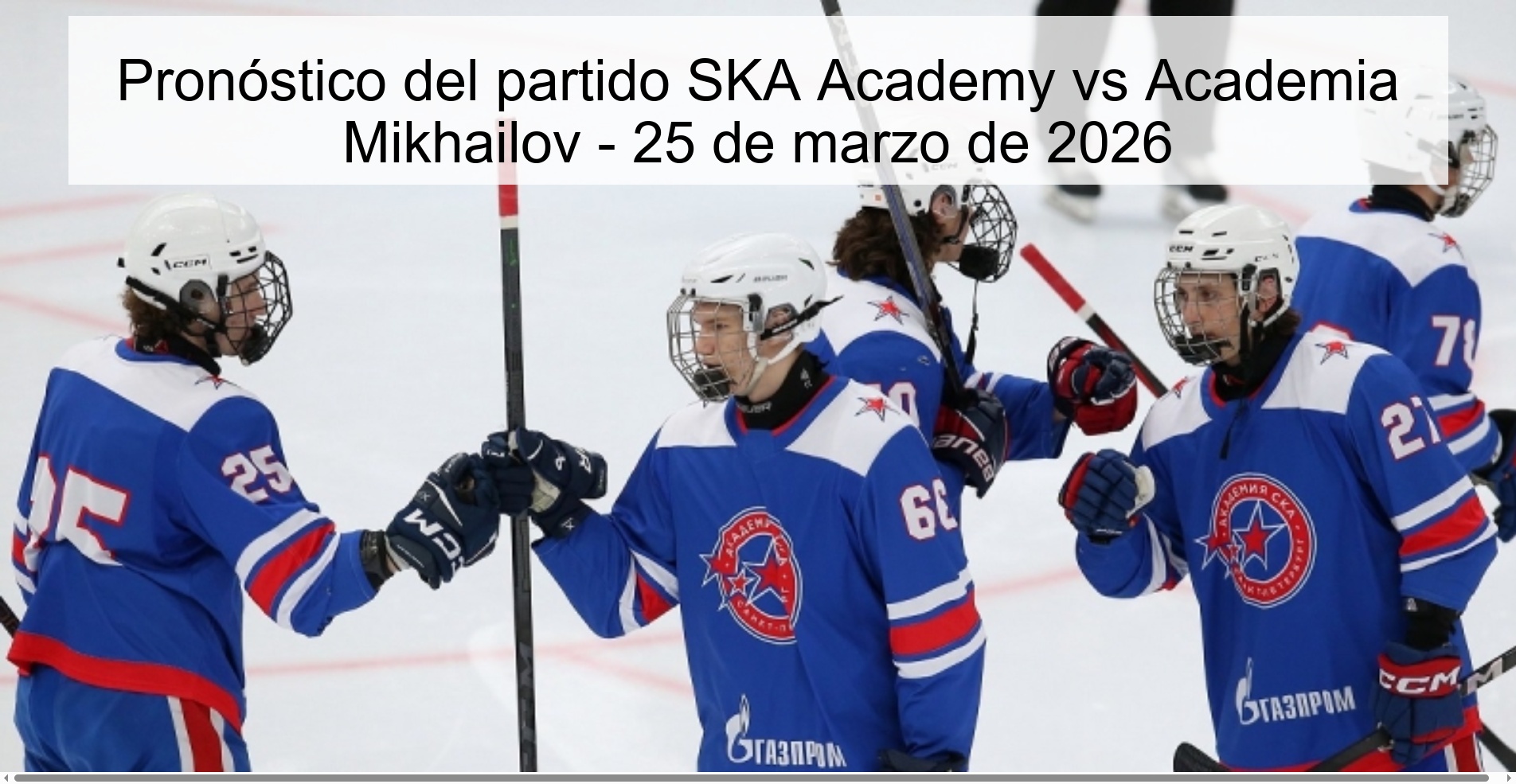 Pronóstico del partido SKA Academy vs Academia Mikhailov - 25 de marzo de 2026