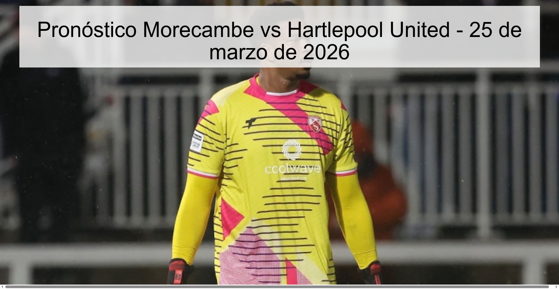 Morecambe vs Hartlepool United Prediction – March 25, 2026 Morecambe vs Hartlepool United Prediction – March 25, 2026