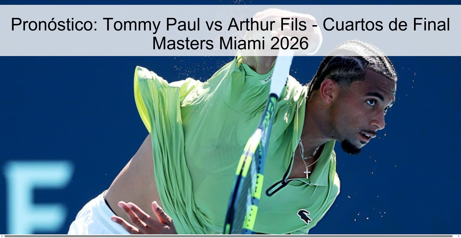 Pronóstico: Tommy Paul vs Arthur Fils - Cuartos de Final Masters Miami 2026
