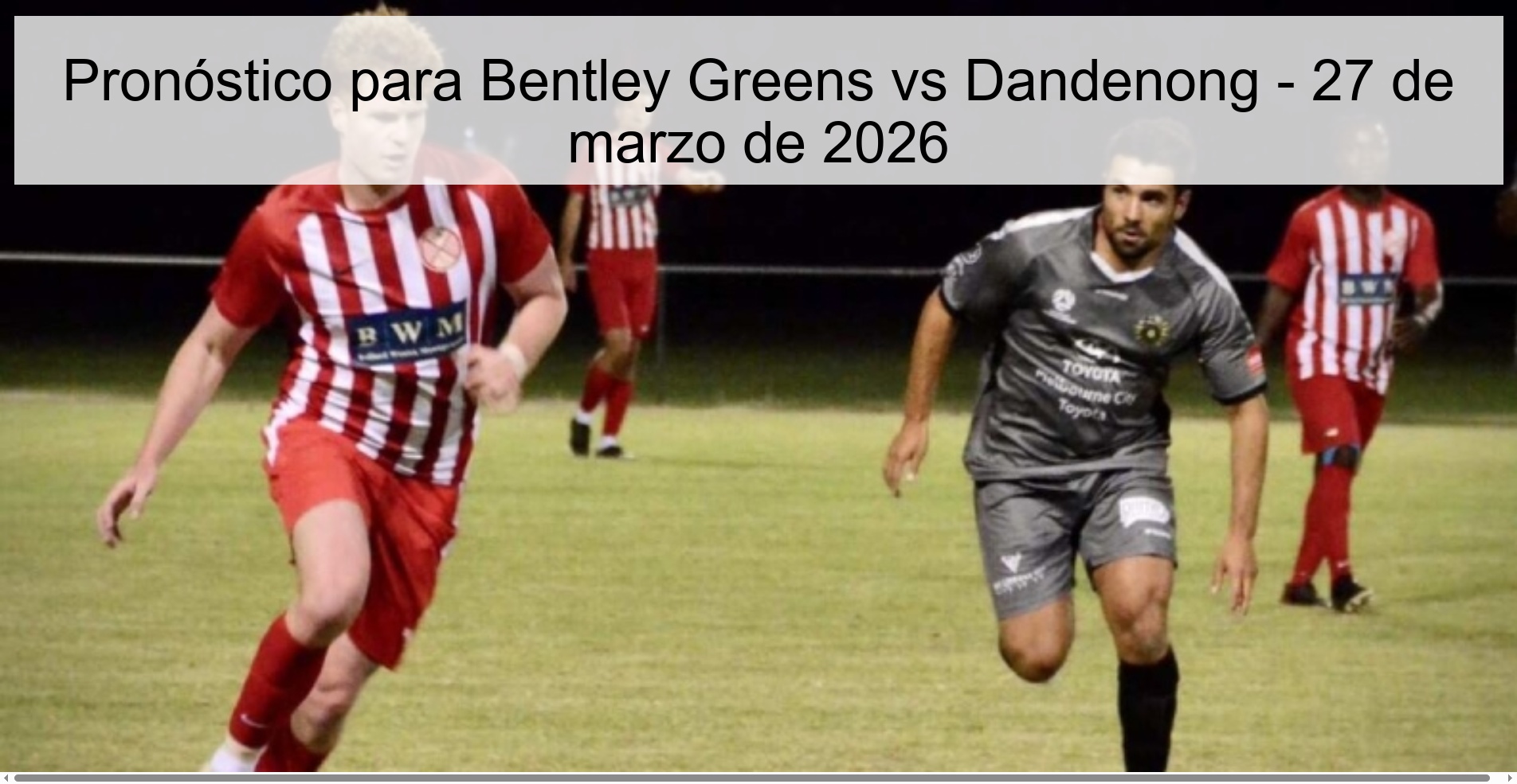 Bentley Greens vs Dandenong Prediction – March 27, 2026