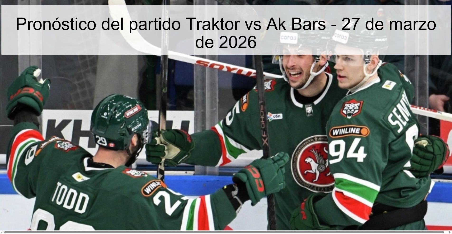 Pronóstico del partido Traktor vs Ak Bars - 27 de marzo de 2026 Pronóstico del partido Traktor vs Ak Bars - 27 de marzo de 2026