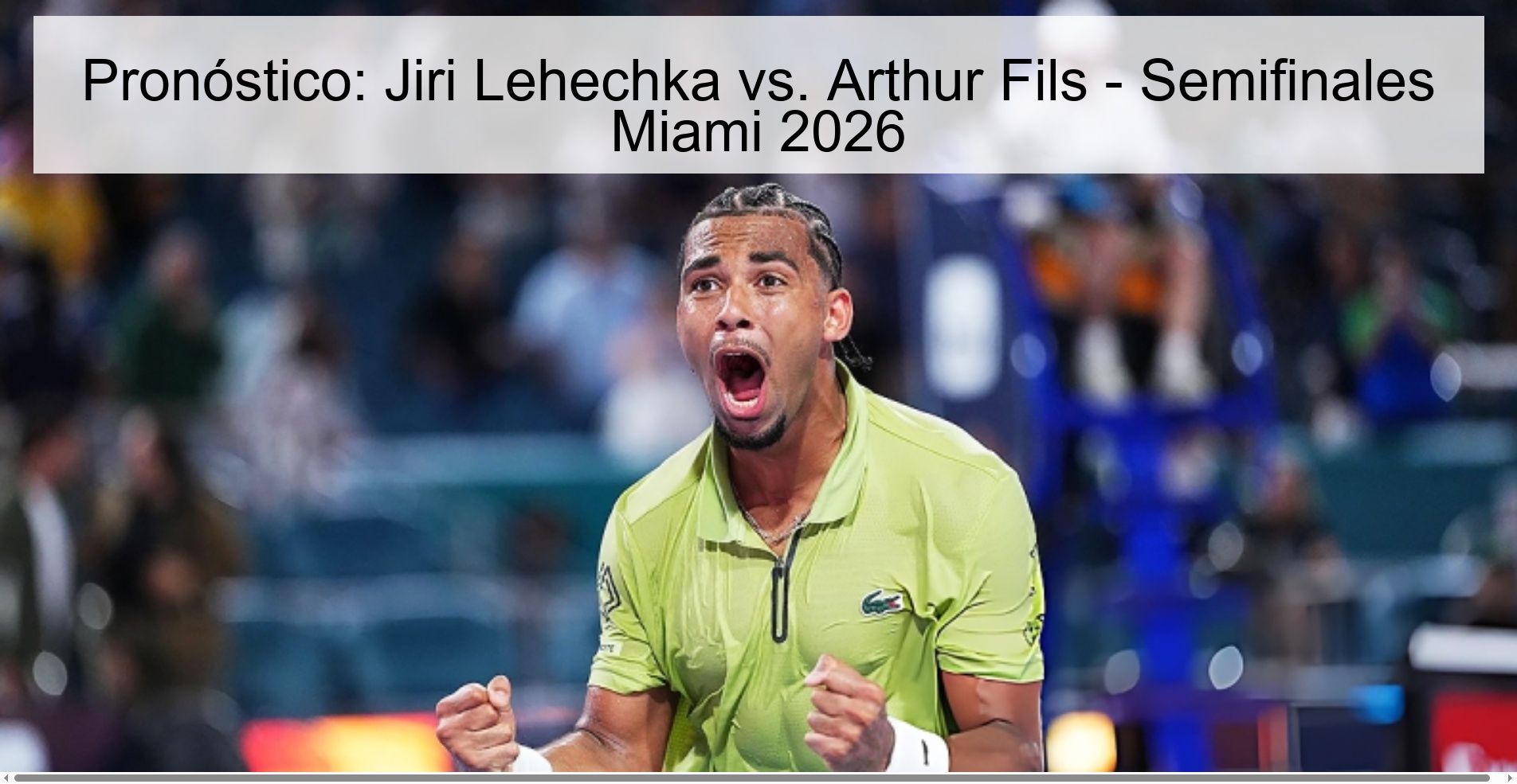 Pronóstico: Jiri Lehechka vs. Arthur Fils - Semifinales Miami 2026