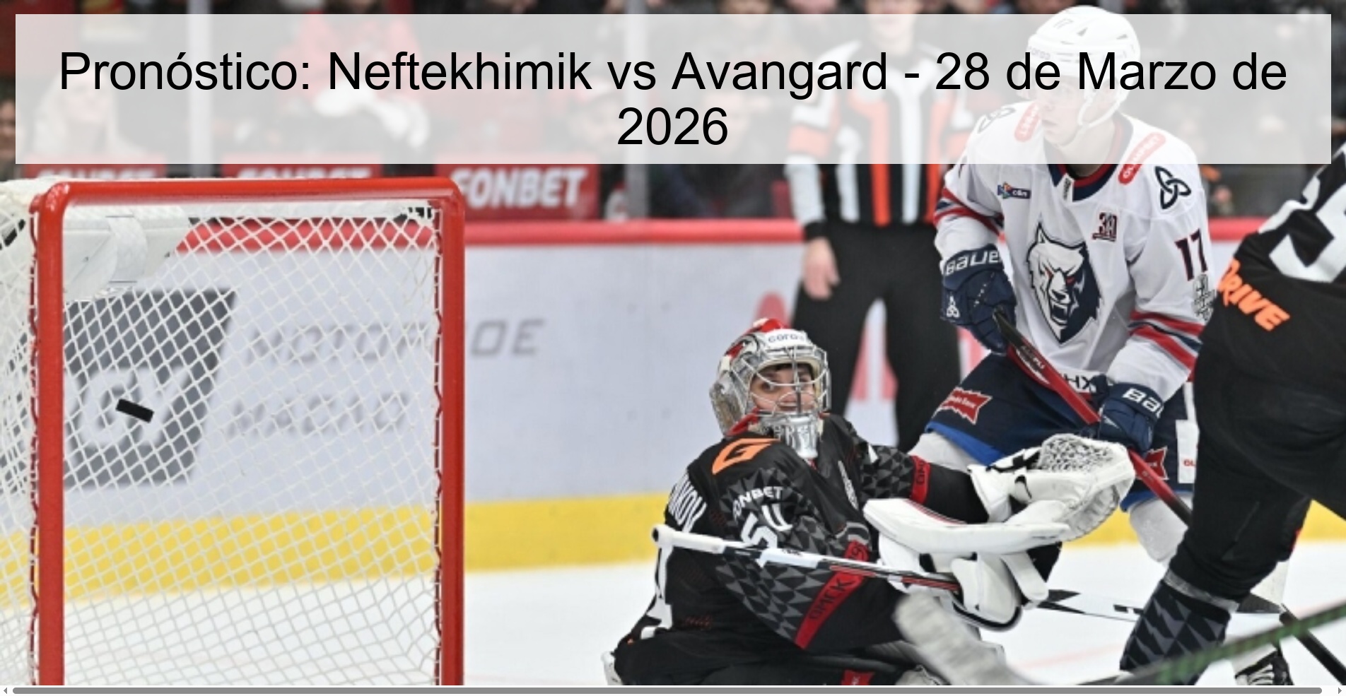Pronóstico: Neftekhimik vs Avangard - 28 de Marzo de 2026