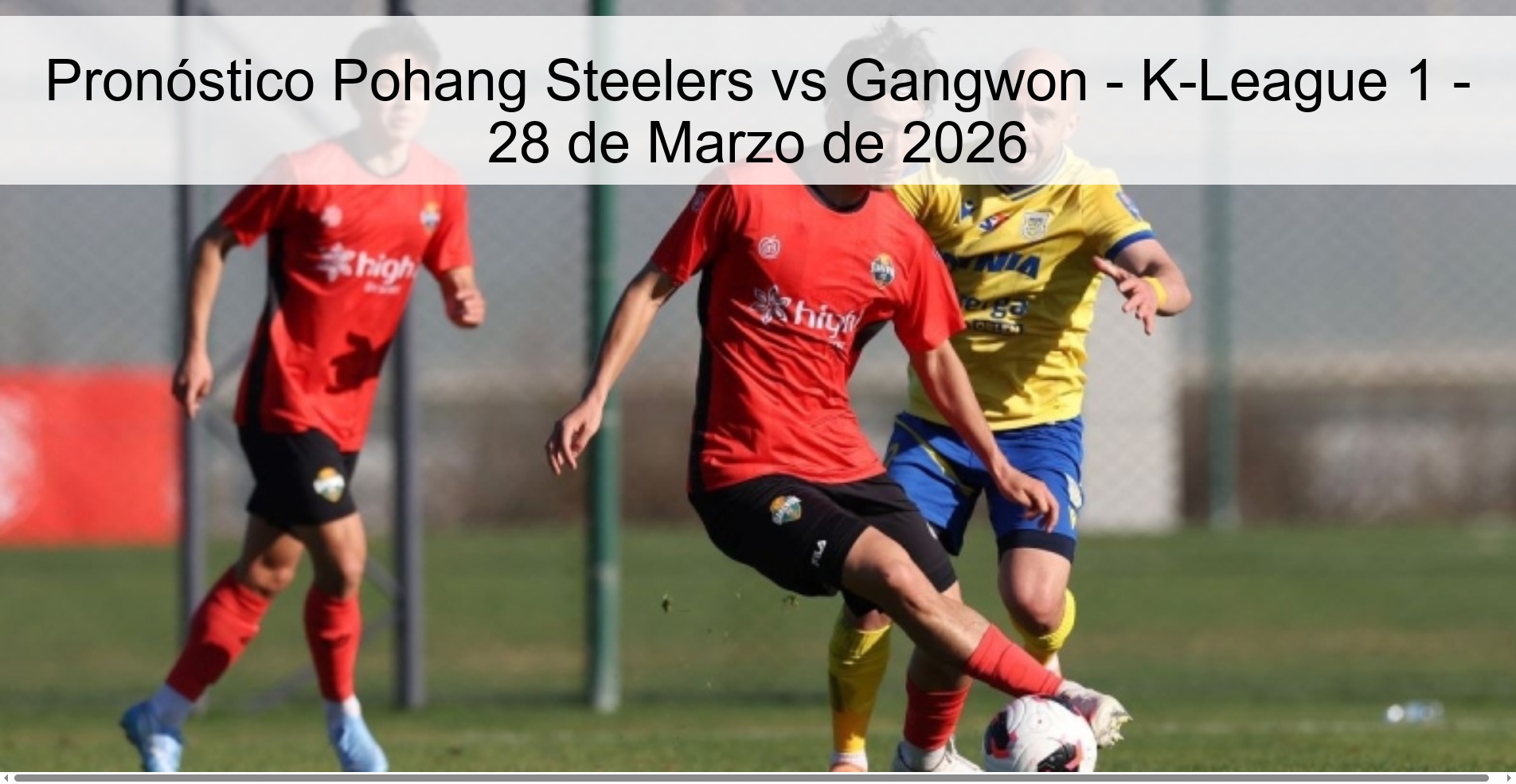Pronóstico Pohang Steelers vs Gangwon - K-League 1 - 28 de Marzo de 2026